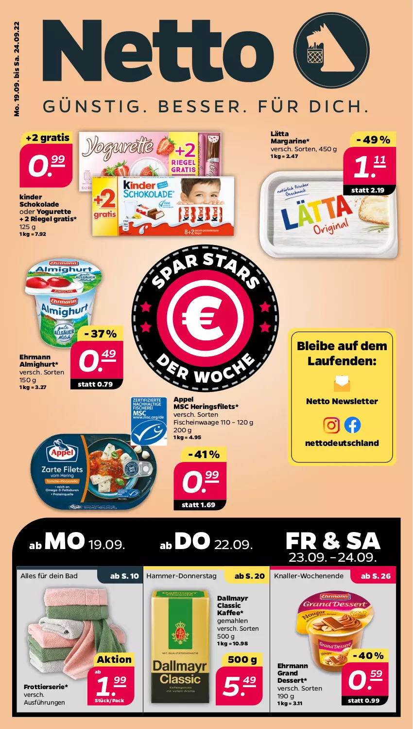 Aktueller Prospekt Netto - Woche 38 - von 19.09 bis 24.09.2022 - strona 1 - produkty: almighur, almighurt, Bad, dallmayr, dessert, ehrmann, ehrmann almighurt, Ehrmann Grand Dessert, filet, filets, fisch, fische, hering, Herings, heringsfilets, kaffee, Kinder, kinder schokolade, lätta, Laufen, margarine, oder yogurette, riegel, ring, schoko, schokolade, Ti, Waage, Yo, yogurette