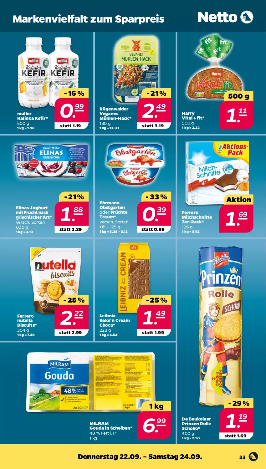 Aktueller Prospekt Netto - Woche 38 - von 19.09 bis 24.09.2022 - strona 23 - produkty: de beukelaer, ehrmann, eis, elinas, elinas joghurt, ferrero, frucht, früchte, Garten, gouda, joghur, joghurt, Kefir, keks, leibniz, milch, Milchschnitte, milram, mit frucht, Müller, nutella, obst, obstgarten, prinzen rolle, reis, rügenwalder, schoko, Ti, vita