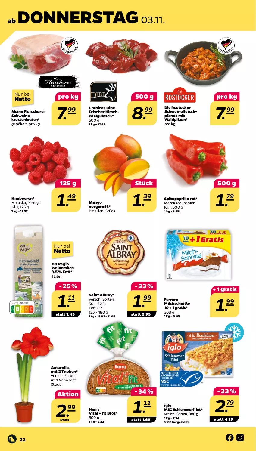 Aktueller Prospekt Netto - Woche 44 - von 31.10 bis 05.11.2022 - strona 22 - produkty: albray, Arnica, beere, beeren, braten, brot, eis, ferrero, filet, fleisch, Fleischerei, gulasch, himbeer, himbeere, himbeeren, Hirschedelgulasch, HP, iglo, krustenbraten, LG, mango, milch, Milchschnitte, paprika, paprika rot, pfanne, pilze, Rostocker, saint albray, Schere, schlemmerfilet, schwein, schweine, schweinefleisch, Spitzpaprika, Ti, topf, vita, weidemilch, wein, weine