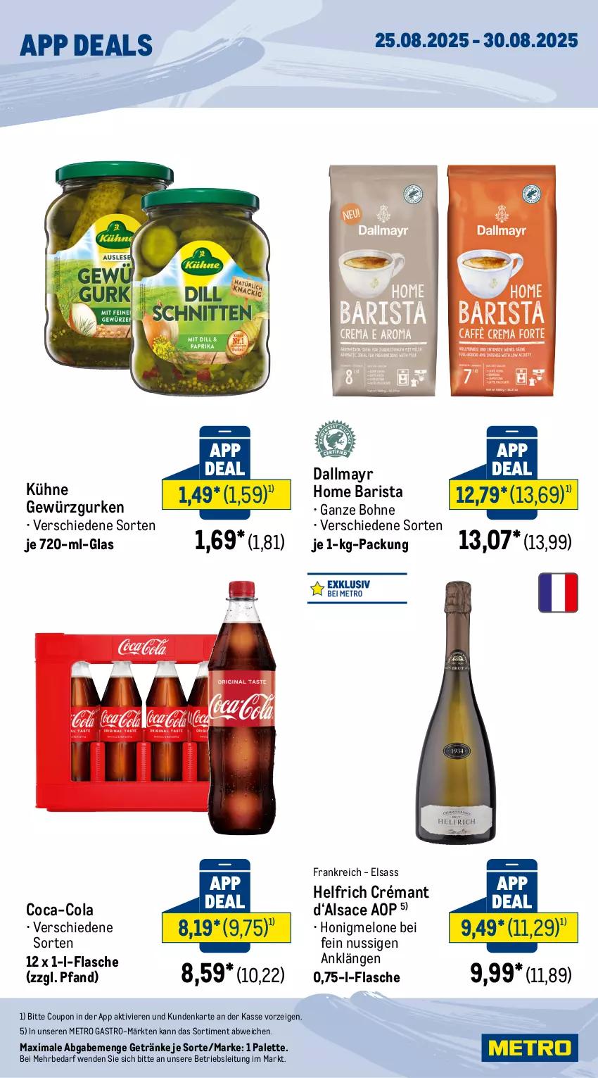 Aktueller Prospekt Metro - App Deals - von 25.08 bis 30.08.2025 - strona 2 - produkty: bohne, coca-cola, cola, coupon, dallmayr, flasche, getränk, getränke, gewürz, Gewürzgurke, gewürzgurken, gurke, gurken, honig, honigmelone, Kühne, melone, Metro, metro gastro, nuss, Palette, sac, Ti