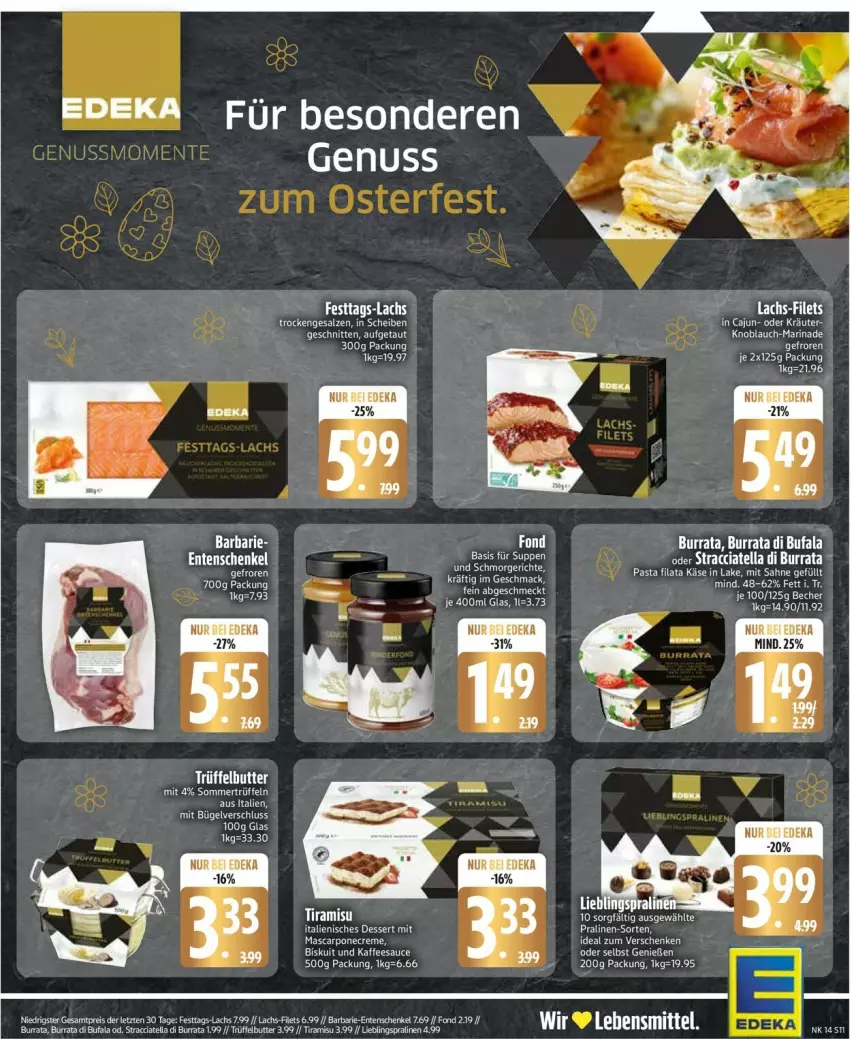 Aktueller Prospekt Edeka - Prospekte - von 30.03 bis 04.04.2026 - strona 13 - produkty: ACC, Becher, bügel, Burrata, butter, creme, deka, di bufala, eis, ente, Entenschenkel, filet, filets, henkel, kaffee, Käse, knoblauch, lachs, lebensmittel, marinade, mascarpone, nuss, pasta, pralinen, reis, sahne, sauce, schenkel, schnitten, suppe, suppen, Ti, tiramisu, Trüffel, ZTE