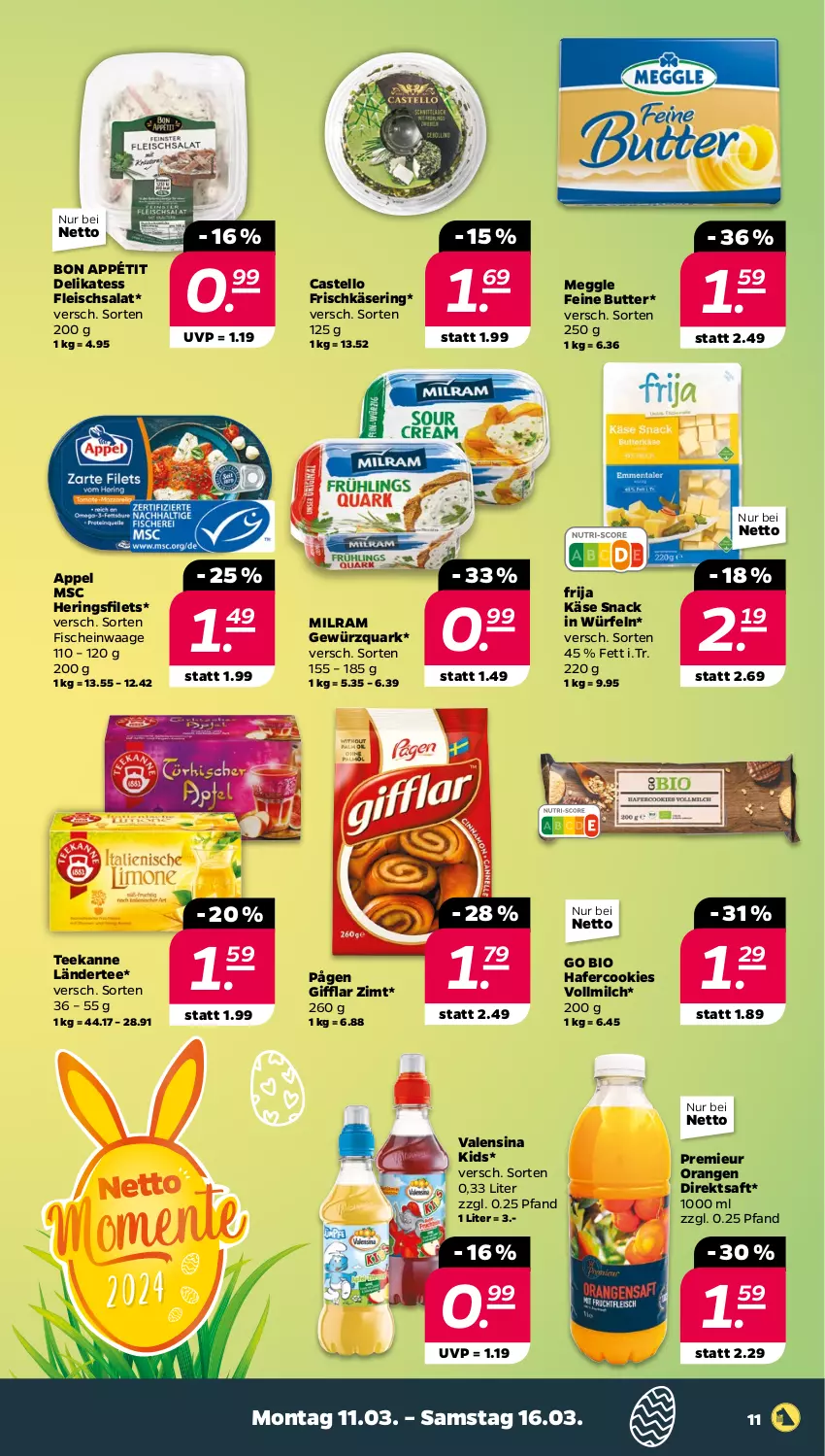 Aktueller Prospekt Netto - Woche 11 - von 11.03 bis 16.03.2024 - strona 11 - produkty: bio, butter, cookie, cookies, direktsaft, eis, filet, filets, fisch, fische, fleisch, fleischsalat, frischkäse, gewürz, gewürzquark, hafer, Hafercookies, hering, Herings, heringsfilets, Käse, Käse Snack, Ländertee, meggle, milch, milram, orange, orangen, quark, ring, saft, salat, snack, tee, teekanne, Ti, valensina, vollmilch, Waage, würfel