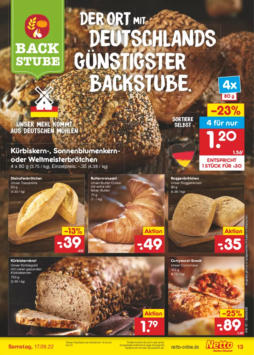 Aktueller Prospekt Netto Marken-Discount - Filial-Angebote - von 12.09 bis 17.09.2022 - strona 13 - produkty: angebot, axe, backofen, bestpreis, blume, blumen, brot, brötchen, butter, Croissant, curry, currywurst, eis, Kürbis, kürbiskerne, mehl, Meister, Ofen, reis, roggenbrötchen, snack, sonnenblume, sonnenblumen, steinofen, stube, Ti, Tiere, wurst, ZTE