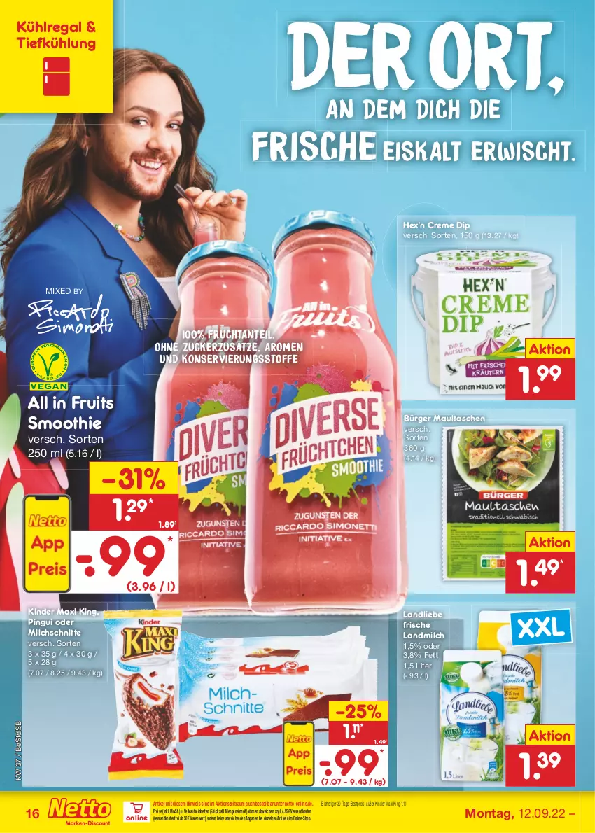 Aktueller Prospekt Netto Marken-Discount - Filial-Angebote - von 12.09 bis 17.09.2022 - strona 16 - produkty: bestpreis, creme, dip, eis, frucht, Kinder, Kinder Maxi, kinder maxi king, kühlregal, landliebe, landmilch, maultaschen, milch, Milchschnitte, ndk, pingui, regal, reis, smoothie, Tasche, taschen, Ti, versandkostenfrei, zucker