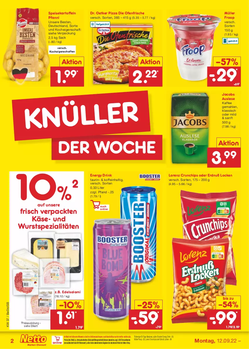 Aktueller Prospekt Netto Marken-Discount - Filial-Angebote - von 12.09 bis 17.09.2022 - strona 2 - produkty: bestpreis, chips, crunchips, die ofenfrische, Dr. Oetker, drink, Edelsalami, eis, energy drink, froop, jacobs, kaffee, kartoffel, kartoffeln, Käse, lorenz, lorenz crunchips, Müller, müller froop, ndk, Ofen, pfanni, pizza, reis, sac, salami, speisekartoffeln, Spezi, Ti, versandkostenfrei, wurst