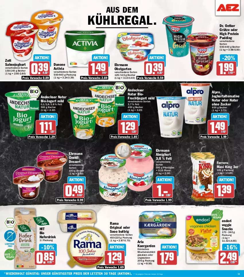 Aktueller Prospekt Aez - Prospekte - von 30.12.2025 bis 04.01.2026 - strona 11 - produkty: activia, almighur, almighurt, alpro, andechser natur, arla, aus dem kühlregal, Becher, bio, danone, danone activia, dessert, Dr. Oetker, drink, ehrmann, ehrmann almighurt, Ehrmann Grand Dessert, eis, ferrero, frucht, Garten, gin, grütze, hafer, Haferdrink, joghur, joghurt, jogurt, kühlregal, natur, obst, obstgarten, pudding, rama, regal, reis, sahne, Sahnejoghurt, salz, snack, snacks, Ti, veggie, zott, ZTE, zucker