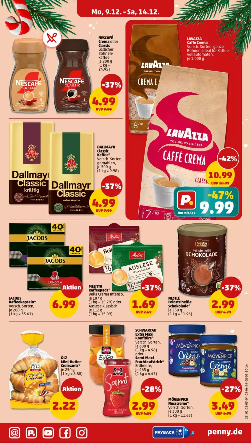 Aktueller Prospekt Penny - Prospekte - von 09.12 bis 14.12.2024 - strona 23 - produkty: aufstrich, beere, bella crema, bohne, bohnen, creme, Croissant, croissants, dallmayr, erdbeere, frucht, fruchtaufstrich, intenso, jacobs, kaffee, kaffeekapseln, kaffeepads, konfitüre, mövenpick, nescafe, nuss, payback, schoko, schokolade, Schwartau