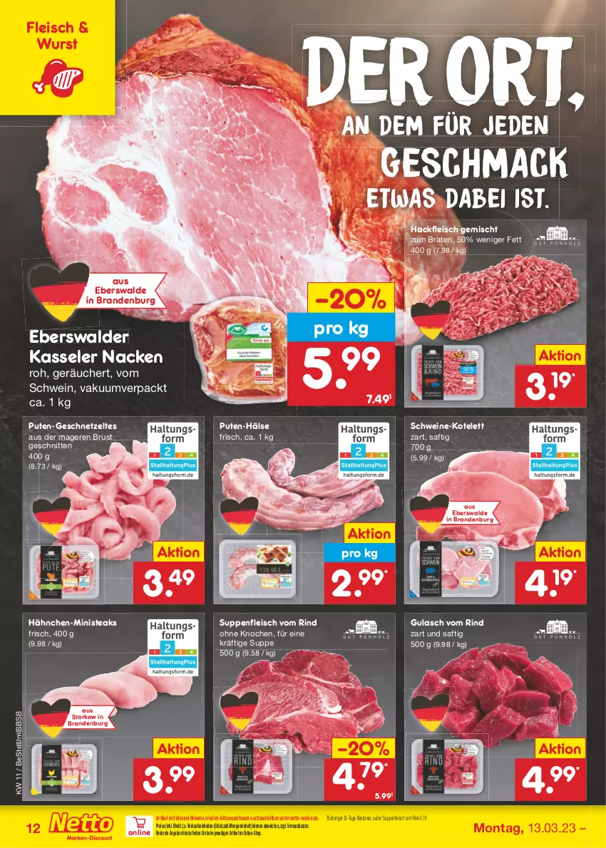 Aktueller Prospekt Netto Marken-Discount - Filial-Angebote - von 13.03 bis 18.03.2023 - strona 12 - produkty: bestpreis, braten, eis, fleisch, geschnetzeltes, gulasch, hackfleisch, hackfleisch gemischt, kasseler, kotelett, mac, ndk, pute, reis, rind, saft, schnitten, schwein, schweine, steak, steaks, suppe, suppen, suppenfleisch, Ti, wein, weine, wurst, Zelt