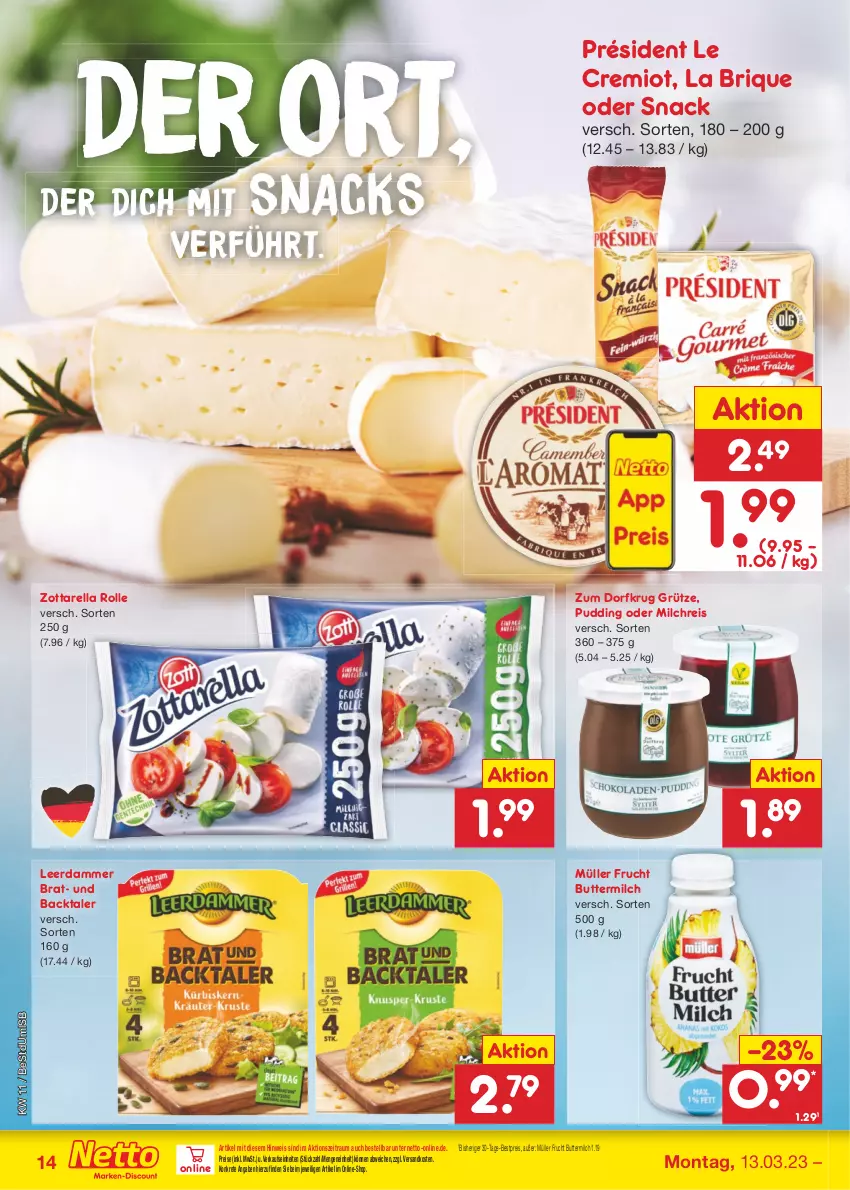 Aktueller Prospekt Netto Marken-Discount - Filial-Angebote - von 13.03 bis 18.03.2023 - strona 14 - produkty: bestpreis, butter, buttermilch, eis, frucht, grütze, leerdammer, milch, milchreis, Müller, ndk, pudding, reis, rel, snack, snacks, Ti, zott, zottarella, Zum Dorfkrug