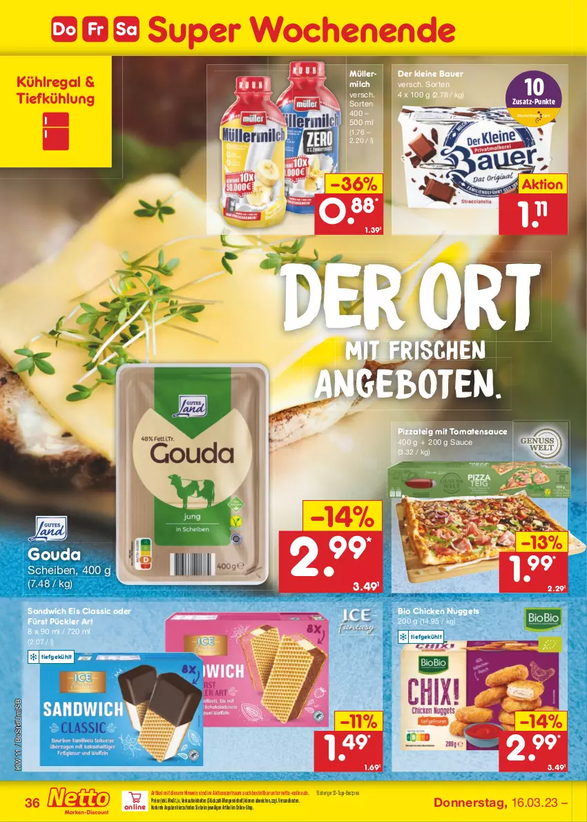 Aktueller Prospekt Netto Marken-Discount - Filial-Angebote - von 13.03 bis 18.03.2023 - strona 36 - produkty: angebot, angebote, auer, Bau, Bauer, bestpreis, bio, chicken nuggets, eis, gouda, kühlregal, leine, milch, Müller, müllermilch, ndk, nuggets, pizza, Pizzateig, regal, reis, sandwich, sauce, Ti, tomate, tomaten, tomatensauce