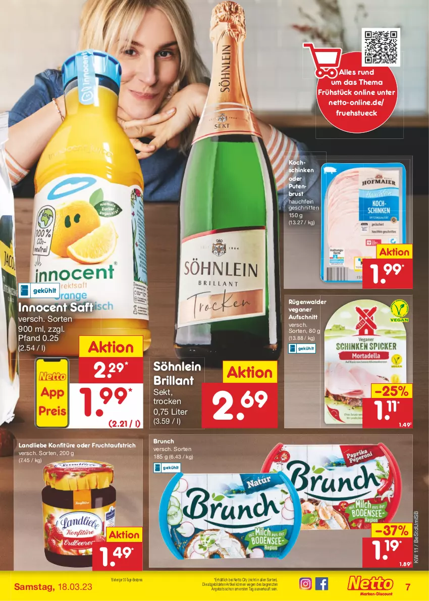 Aktueller Prospekt Netto Marken-Discount - Filial-Angebote - von 13.03 bis 18.03.2023 - strona 7 - produkty: angebot, aufschnitt, aufstrich, bestpreis, brillant sekt, eis, frucht, fruchtaufstrich, Innocent, kochschinken, konfitüre, landliebe, pute, putenbrust, reis, rügenwalder, saft, schinken, schnitten, sekt, söhnlein, söhnlein brillant, Ti, ZTE