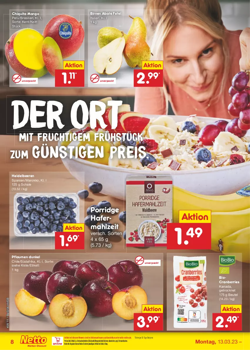 Aktueller Prospekt Netto Marken-Discount - Filial-Angebote - von 13.03 bis 18.03.2023 - strona 8 - produkty: asti, beere, beeren, bestpreis, beutel, bio, Birnen, chiquita, cranberries, eis, frucht, hafer, heidelbeere, heidelbeeren, mango, mit frucht, ndk, pflaume, pflaumen, porridge, reis, Schal, Schale, Ti