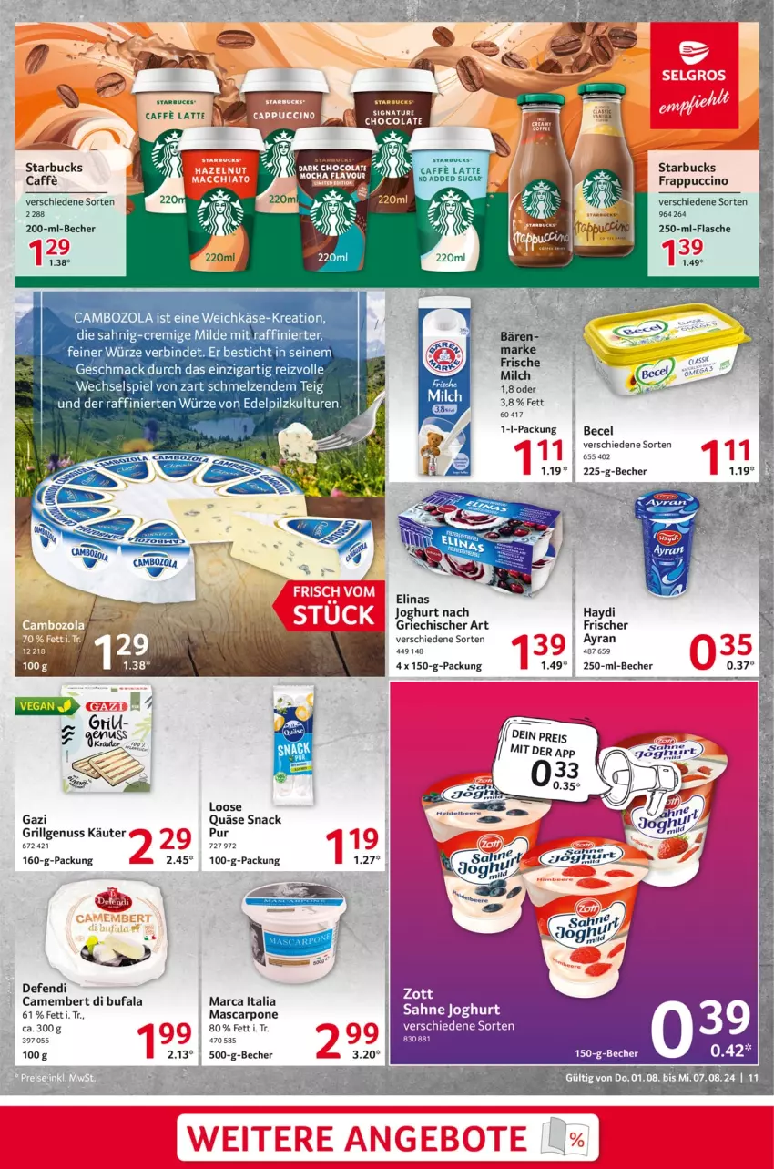 Aktueller Prospekt Selgros - Food - von 01.08 bis 07.08.2024 - strona 11 - produkty: Ayran, Becher, caffe, cambozola, camembert, cin, di bufala, elinas, elinas joghurt, flasche, grill, joghur, joghurt, joghurt nach, Käse, latte, LG, Loose, mac, mascarpone, nuss, quäse, snack, starbucks, tee, Ti, weichkäse