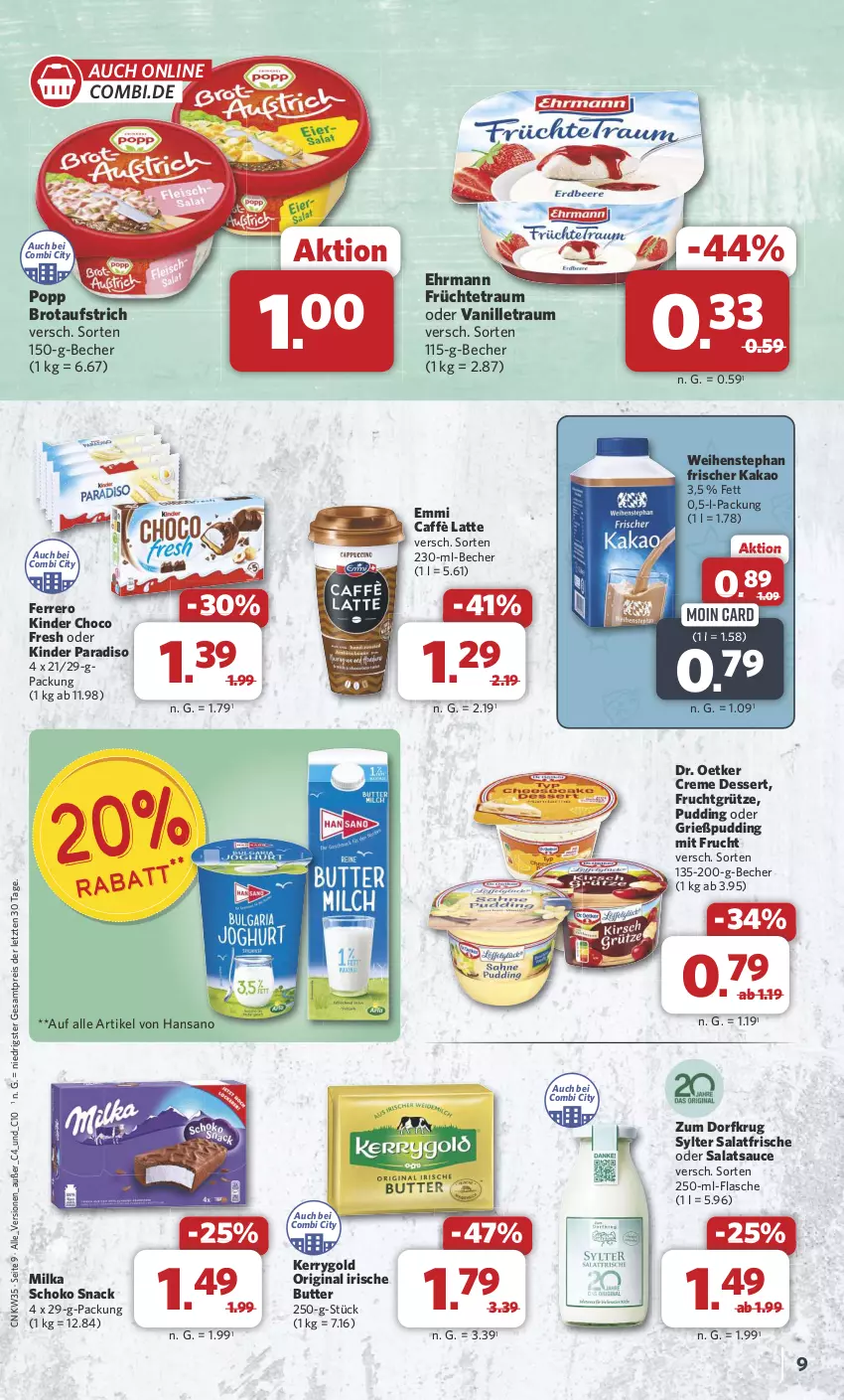 Aktueller Prospekt Combi - Prospekte - von 26.08 bis 31.08.2024 - strona 9 - produkty: aufstrich, Becher, brot, brotaufstrich, butter, caffè latte, choco fresh, creme, dessert, Dr. Oetker, ehrmann, eis, emmi, ferrero, flasche, frucht, früchte, fruchtgrütze, gin, Grießpudding, grütze, irische butter, kakao, kerrygold, Kinder, Kinder Choco fresh, latte, milka, mit frucht, Popp, pudding, reis, salat, salatsauce, sauce, schoko, snack, Sylter, Ti, vanille, weihenstephan, ZTE, Zum Dorfkrug