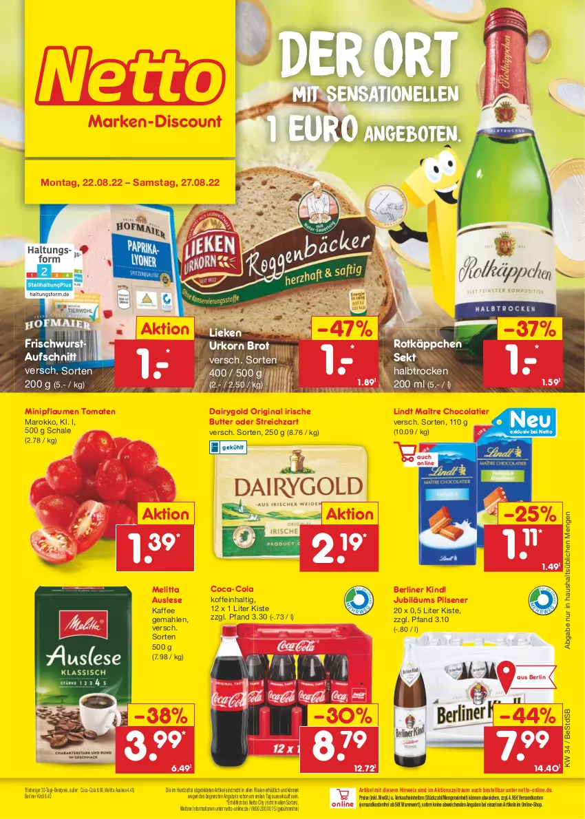 Aktueller Prospekt Netto Marken-Discount - Filial-Angebote - von 22.08 bis 27.08.2022 - strona 1 - produkty: angebot, angebote, aufschnitt, berliner, berliner kindl, bestpreis, brot, butter, coca-cola, cola, Dairygold, eis, elle, gin, irische butter, Jubiläums, kaffee, korn, lieken, lindt, melitta, ndk, pflaume, pflaumen, pils, pilsener, reis, rotkäppchen, Schal, Schale, sekt, Streichzart, Ti, tomate, tomaten, urkorn, versandkostenfrei, wurst, ZTE