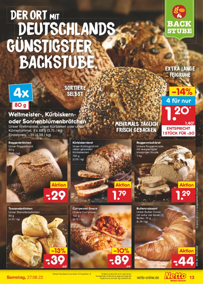 Aktueller Prospekt Netto Marken-Discount - Filial-Angebote - von 22.08 bis 27.08.2022 - strona 13 - produkty: angebot, axe, backofen, bestpreis, blume, blumen, brot, brötchen, butter, Croissant, curry, currywurst, eis, geback, Kürbis, kürbiskerne, Meister, Ofen, reis, roggenbrötchen, snack, sonnenblume, sonnenblumen, Sonnenblumenbrötchen, steinofen, stube, Ti, Tiere, wurst, ZTE