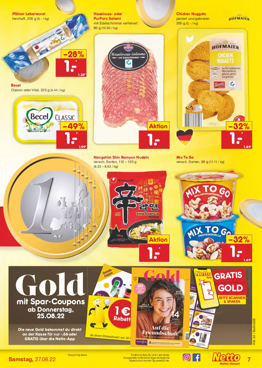 Aktueller Prospekt Netto Marken-Discount - Filial-Angebote - von 22.08 bis 27.08.2022 - strona 7 - produkty: angebot, becel, beko, bestpreis, braten, chicken nuggets, coupon, coupons, eis, haselnuss, leberwurst, magazin, nudel, nudeln, nuggets, nuss, reis, salami, Ti, vita, wurst, ZTE