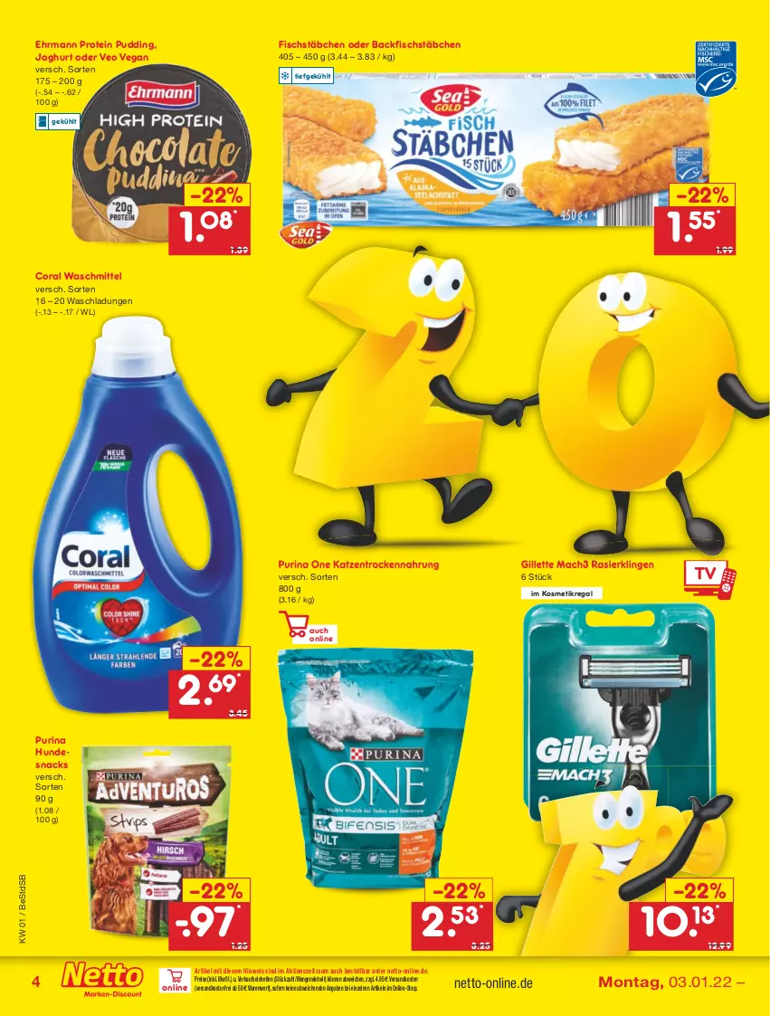 Aktueller Prospekt Netto Marken-Discount - Filial Angebote - von 03.01 bis 08.01.2022 - strona 4 - produkty: backfisch, Coral, ehrmann, eis, fisch, fischstäbchen, gillette, hundesnack, hundesnacks, joghur, joghurt, kosmetik, mac, mach3, ndk, pudding, purina, Rasierklinge, rasierklingen, regal, reis, snack, snacks, Ti, Trockennahrung, versandkostenfrei, waschmittel