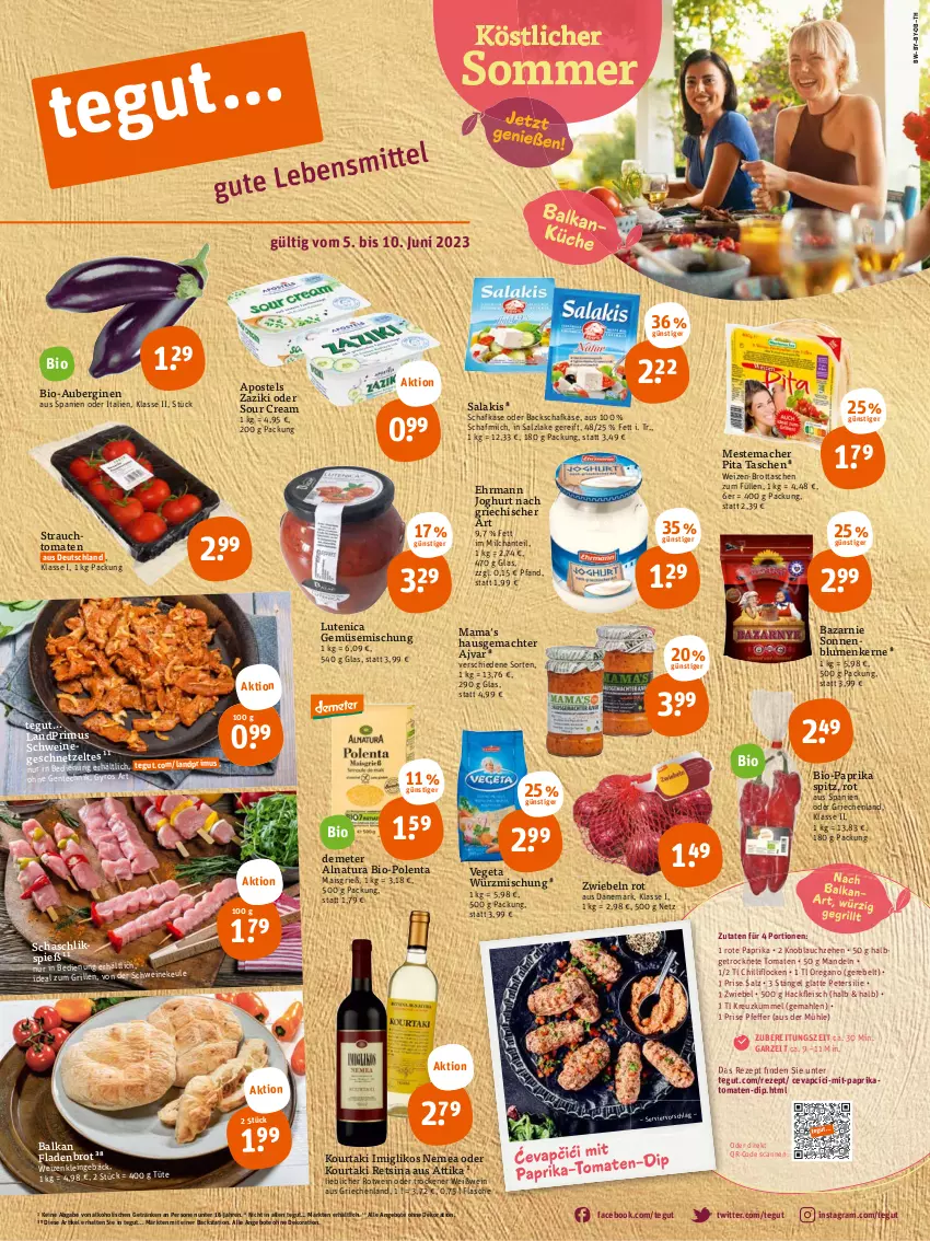 Aktueller Prospekt Tegut - Angebote der Woche - von 05.06 bis 10.06.2023 - strona 1 - produkty: Ajvar, alkohol, angebot, angebote, apostels, aubergine, auberginen, bio, Bio-Paprika, blume, blumen, brot, cevapcici, dekoration, dip, ehrmann, eis, ente, Fladenbrot, flasche, fleisch, geschnetzeltes, getränk, getränke, Getrocknete Tomaten, gin, grill, gyros, hackfleisch, ideal zum grillen, joghur, joghurt, joghurt nach, Käse, knoblauch, landprimus, latte, mac, mais, mam, mandel, mandeln, mestemacher, milch, natur, natura, paprika, petersilie, Rauch, Retsina, rezept, rotwein, salakis, salz, schafkäse, schwein, schweine, sonnenblume, sonnenblumen, Sonnenblumenkerne, sour cream, strauchtomaten, Tasche, taschen, Ti, tomate, tomaten, Tüte, Vegeta, wein, weine, Weißwein, zaziki, Zelt, zwiebel, zwiebeln