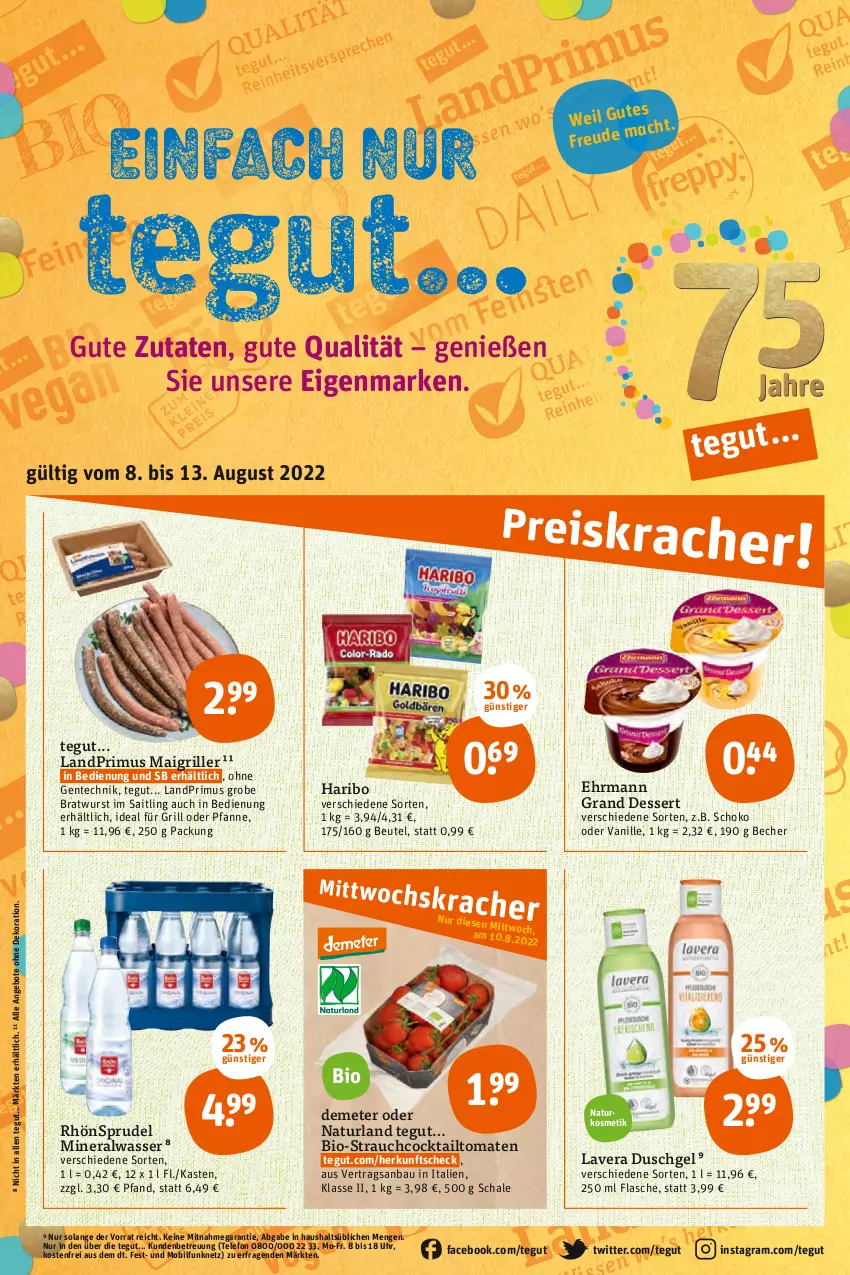 Aktueller Prospekt Tegut - Angebote der Woche - von 08.08 bis 13.08.2022 - strona 1 - produkty: Alwa, angebot, angebote, Bau, Becher, beutel, bio, bratwurst, cocktail, dekoration, dessert, duschgel, ehrmann, Ehrmann Grand Dessert, ente, flasche, grill, grobe bratwurst, haribo, ideal für grill, kosmetik, landprimus, lavera, mineralwasser, natur, naturkosmetik, naturland, pfanne, Rauch, RhönSprudel, Schal, Schale, schoko, Sprudel, telefon, Ti, tomate, tomaten, uhr, vanille, wasser, wurst