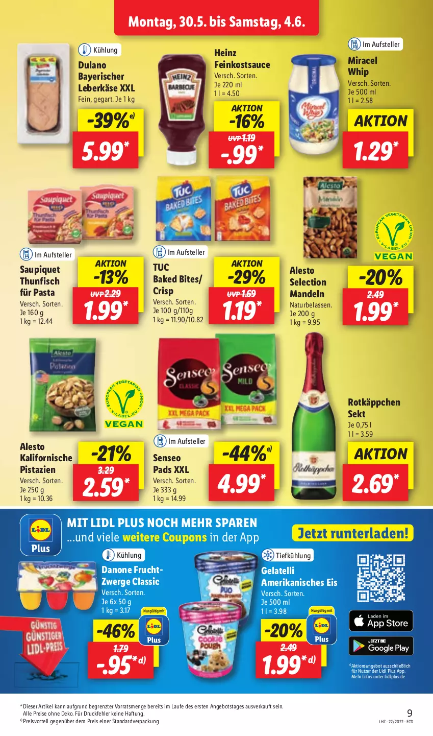 Aktueller Prospekt Lidl - Aktionsprospekt - von 30.05 bis 04.06.2022 - strona 9 - produkty: alesto, angebot, bites, coupon, coupons, danone, danone fruchtzwerge, dulano, eis, elle, feinkost, fisch, frucht, fruchtzwerge, Gelatelli, heinz, Käse, leberkäs, leberkäse, mandel, mandeln, miracel, miracel whip, natur, pasta, pistazien, preisvorteil, reis, rotkäppchen, sauce, saupiquet, sekt, senseo, senseo pads, teller, thunfisch, Ti, tuc, ZTE