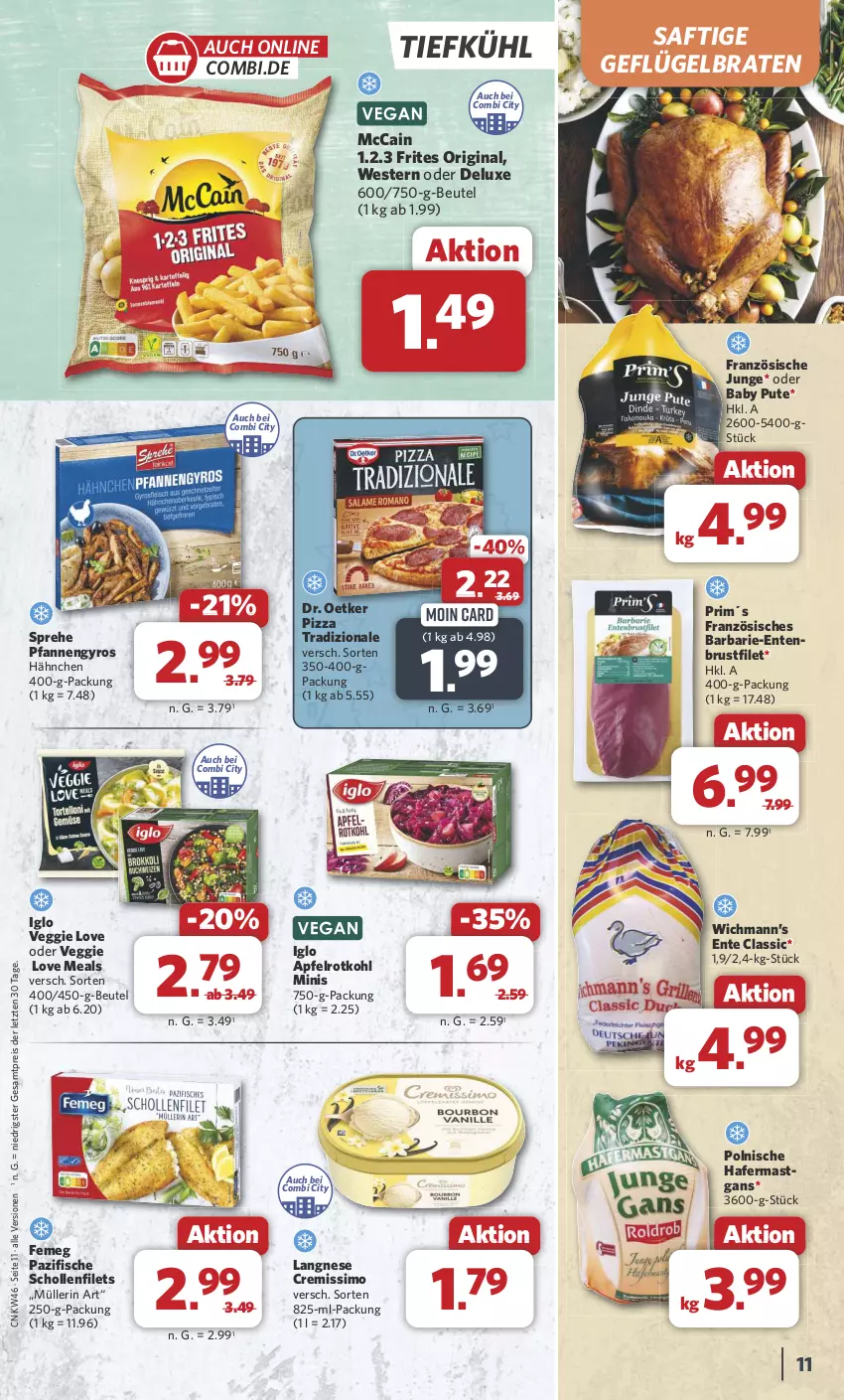 Aktueller Prospekt Combi - Prospekte - von 11.11 bis 16.11.2024 - strona 11 - produkty: apfel, beutel, braten, brustfilet, cremissimo, Dr. Oetker, eis, ente, Entenbrust, femeg, filet, filets, fisch, fische, Geflügel, gin, gyros, hafer, iglo, langnese, langnese cremissimo, mccain, Müller, müllerin art, pfanne, pfannen, pizza, pizza tradizionale, pute, reis, rotkohl, saft, scholl, Schollenfilets, sim, Ti, tradizionale, veggie, Veggie Love, Weste, ZTE