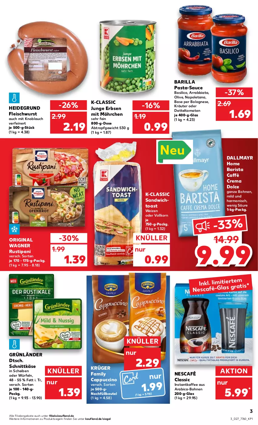 Aktueller Prospekt Kaufland - von 07.07 bis 13.07.2022 - strona 3 - produkty: angebot, angebote, arrabbiata, barilla, basilico, beutel, bohne, bohnen, bolognese, caffè crema, Cap, cappuccino, cin, dallmayr, datteltomaten, eis, erbsen, fleisch, fleischwurst, gin, grünländer, instantkaffee, junge erbsen, kaffee, Käse, knoblauch, korn, kräuter, krüger, mit knoblauch, Nescafé, olive, original wagner, pasta, pasta-sauce, rustipani, sandwich, sauce, schnittkäse, Ti, toast, tomate, tomaten, wagner, würfel, wurst