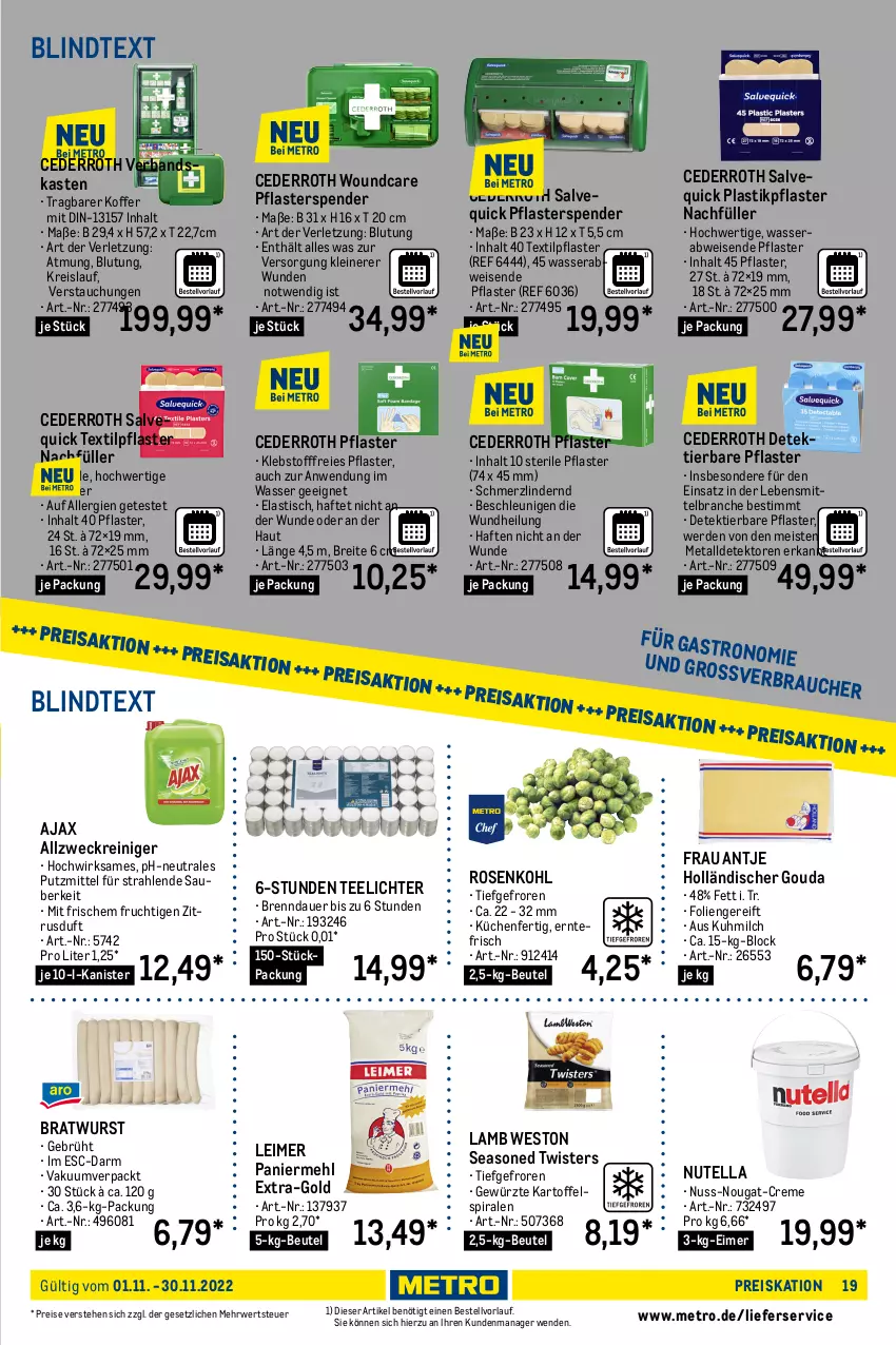 Aktueller Prospekt Metro - Lieferservice Aktuell - von 01.11 bis 30.11.2022 - strona 19 - produkty: ajax, allzweckreiniger, asti, auer, auto, beutel, bohne, bratwurst, Brei, butter, buttermilch, caramel, cola, cookie, cookies, creme, eimer, eis, erde, erdnüsse, espresso, fanta, frau antje, frucht, getränk, getränke, getränkepulver, gewürz, gouda, himbeer, kakao, karamell, kartoffel, Käse, käsekuchen, knorr, koffer, kraft, küche, kuchen, Küchen, lavazza, lebensmittel, leimer, leine, LG, lieferservice, lindt, maggi, mandel, mandeln, mehl, Metro, milch, mondamin, nuss, nuss-nougat-creme, nutella, Paniermehl, pflaster, reiniger, reis, rosen, Rosenkohl, rwe, sahne, salz, schnitten, schoko, schokolade, schokoladen, Tartufo, tee, Teelicht, teelichte, Ti, tisch, tomate, tomaten, torte, uhr, wasser, weck, wurst, ZTE