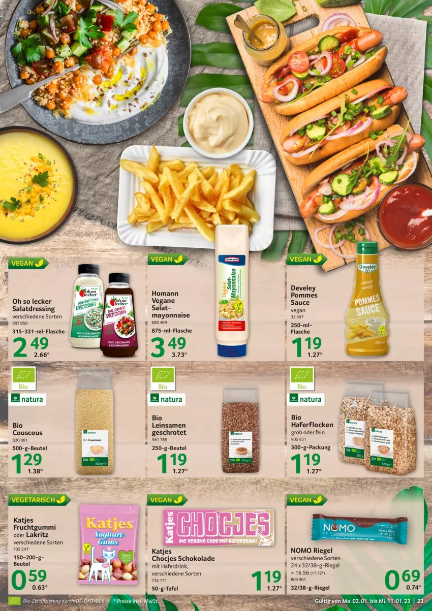 Aktueller Prospekt Selgros - Food - von 02.01 bis 11.01.2023 - strona 23 - produkty: beutel, bio, couscous, develey, dressing, drink, frucht, fruchtgummi, hafer, Haferdrink, haferflocken, homann, katjes, Lakritz, mayonnaise, natur, natura, oder lakritz, pommes, riegel, salat, salatdressing, sauce, schoko, schokolade, Ti, Vegeta, Yo