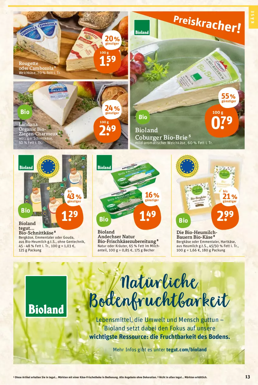 Aktueller Prospekt Tegut - Angebote der Woche - von 21.03 bis 26.03.2022 - strona 13 - produkty: andechser natur, angebot, angebote, auer, Bau, Bauer, Becher, Bergkäse, bio, Bio-Käse, bioland, brie, burger, cambozola, dekoration, emmentaler, ente, frischkäse, frischkäsezubereitung, frucht, gouda, hartkäse, Heu, heumilch, Käse, kräuter, lebensmittel, milch, natur, oder kräuter, rouge, rougette, schnittkäse, Ti, tisch, weichkäse