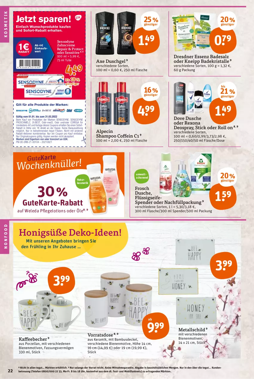 Aktueller Prospekt Tegut - Angebote der Woche - von 21.03 bis 26.03.2022 - strona 22 - produkty: alpecin, angebot, angebote, axe, axe duschgel, Bad, Badekristalle, bambus, Becher, cin, coffein, creme, decke, Deckel, deo, deospray, dove, dusche, duschgel, flasche, flüssigseife, Frosch, honig, kaffee, kaffeebecher, kneipp, kosmetik, Lotion, natur, naturkosmetik, rexona, ring, salz, Seife, sensodyne, shampoo, telefon, Ti, uhr, weleda, zahncreme