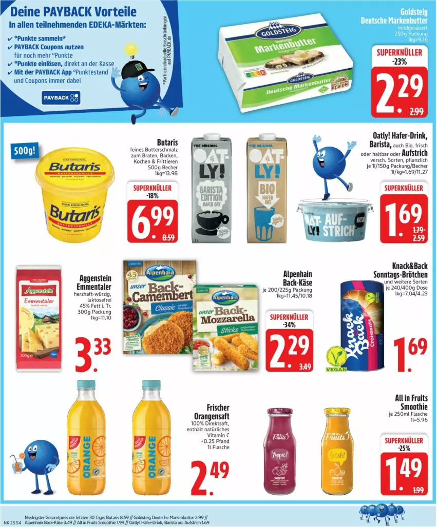 Aktueller Prospekt Edeka - Prospekte - von 16.06 bis 21.06.2025 - strona 6 - produkty: Alpenhain, aufstrich, Becher, bio, braten, brötchen, butter, Butterschmalz, coupon, coupons, deka, drink, eis, emmentaler, flasche, goldsteig, hafer, Käse, malz, markenbutter, orange, orangen, orangensaft, payback, reis, saft, Schmalz, smoothie, Ti, Tiere, tisch, ZTE