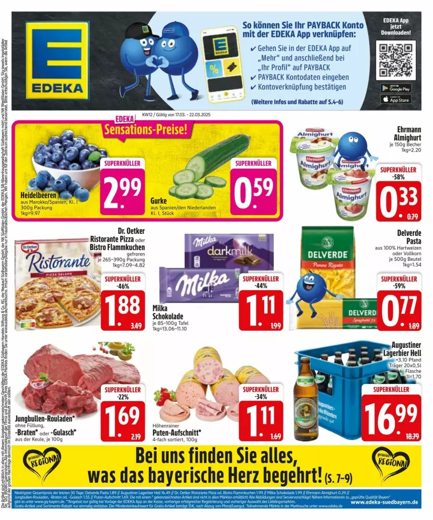 Aktueller Prospekt Edeka - Prospekte - von 17.03 bis 22.03.2025 - strona 1 - produkty: almighur, almighurt, aufschnitt, Becher, beere, beeren, beutel, braten, deka, ehrmann, erde, flammkuchen, gulasch, gurke, hartweizen, heidelbeere, heidelbeeren, jungbullen, korn, kuchen, lamm, milka, milka schokolade, pasta, payback, pizza, pute, ristorante, ristorante pizza, rouladen, schoko, schokolade, Ti