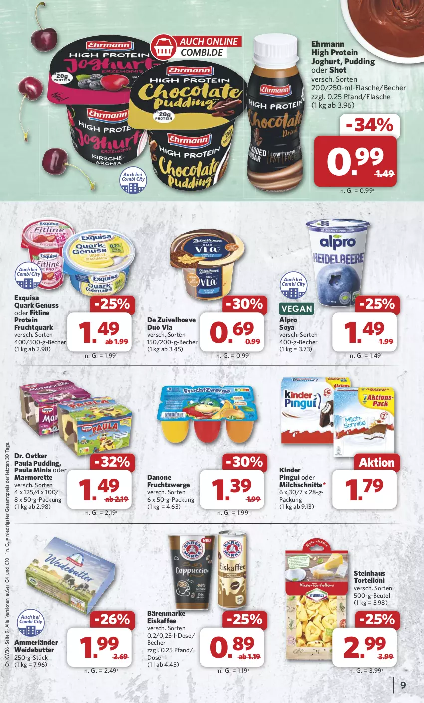 Aktueller Prospekt Combi - Prospekte - von 02.09 bis 07.09.2024 - strona 9 - produkty: alpro, ammerländer, bärenmarke, Becher, beutel, butter, danone, danone fruchtzwerge, Dr. Oetker, ehrmann, eis, eiskaffee, exquisa, fitline, flasche, frucht, Fruchtquark, fruchtzwerge, joghur, joghurt, kaffee, Kinder, kinder pingui, marmorette, merl, milch, Milchschnitte, nuss, Paula, paula pudding, pingui, pudding, quark, quark genus, quark genuss, reis, soya, steinhaus, Ti, torte, tortelloni, ZTE