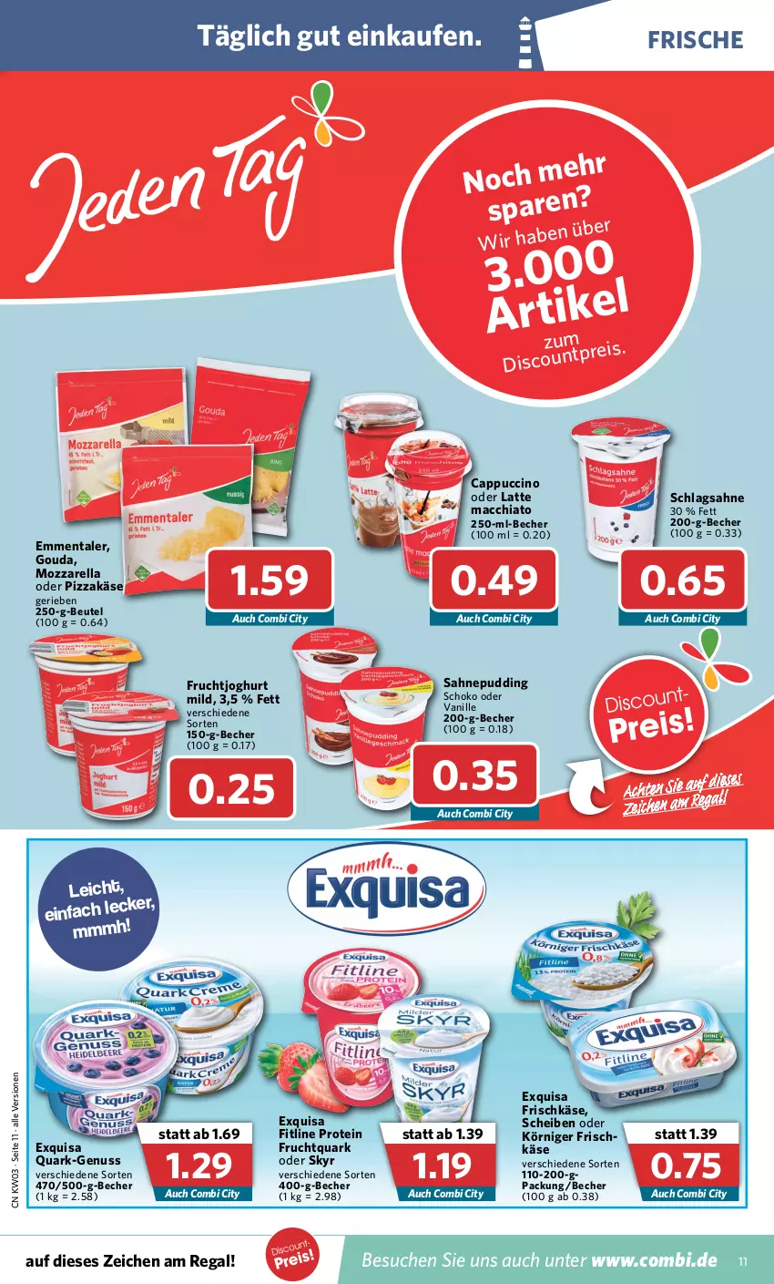 Aktueller Prospekt Combi - Prospekte - von 17.01 bis 22.01.2022 - strona 11 - produkty: ACC, Becher, beutel, Cap, cappuccino, chia, cin, eis, emmentaler, exquisa, exquisa frischkäse, fitline, frischkäse, frucht, fruchtjoghurt, Fruchtquark, gouda, joghur, joghurt, joghurt mild, Käse, Körniger Frischkäse, latte, latte macchiato, mac, macchiato, mozzarella, nuss, pizza, pudding, quark, regal, reis, rel, sahne, schlagsahne, schoko, Skyr, vanille