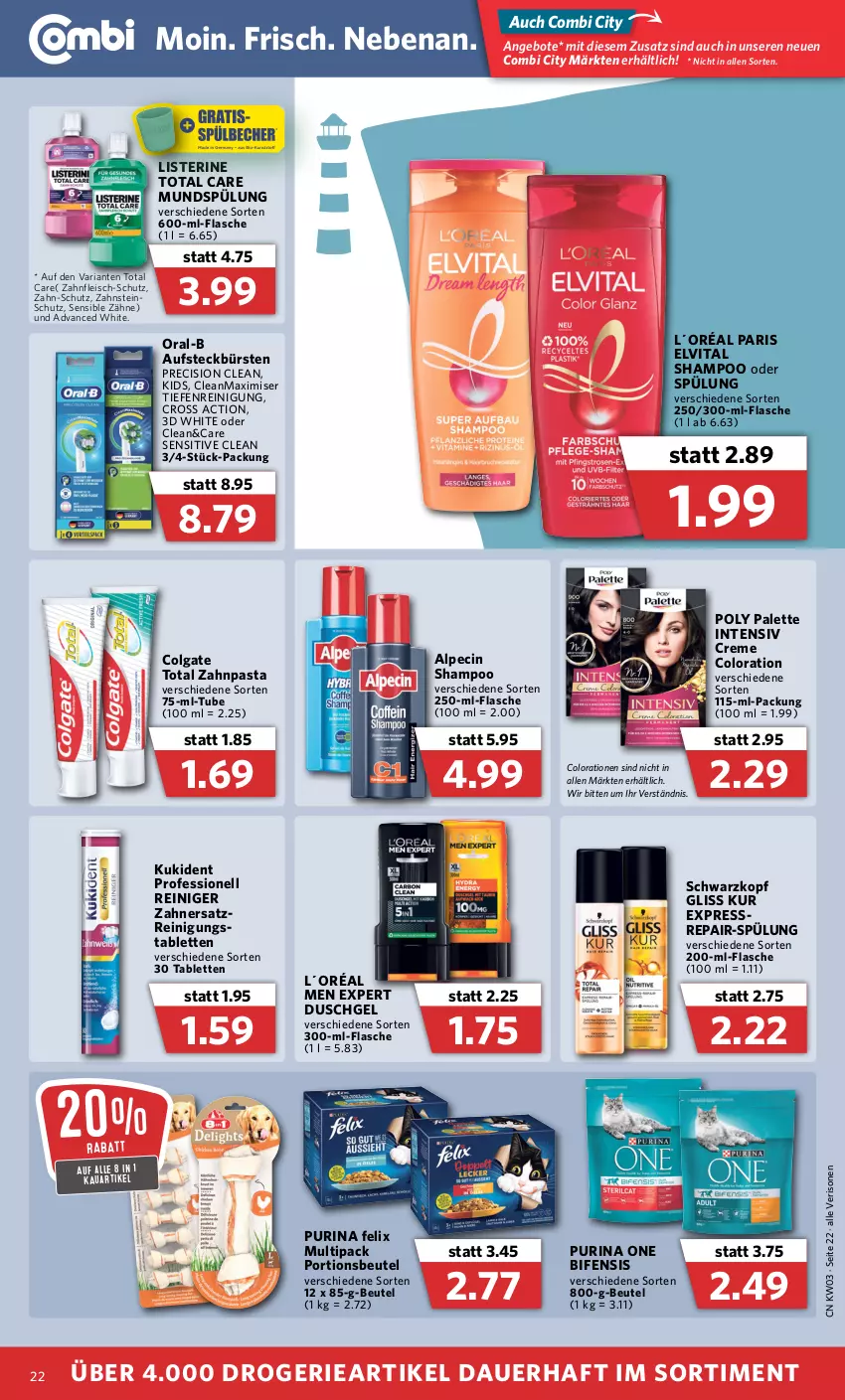 Aktueller Prospekt Combi - Prospekte - von 17.01 bis 22.01.2022 - strona 22 - produkty: alpecin, angebot, angebote, auer, aufsteckbürsten, beutel, bürste, bürsten, cin, colgate, colgate total, Colorationen, creme, cross action, duschgel, eis, elvital, felix, flasche, fleisch, gliss, gliss kur, Kukident, L´Oréal, LG, listerine, mundspülung, oral-b, Palette, pasta, portionsbeutel, precision clean, purina, reiniger, Reinigung, Ria, schwarzkop, schwarzkopf, shampoo, shampoo oder spülung, spülung, tablet, tablett, Tablette, Ti, total care, vita, zahnpasta