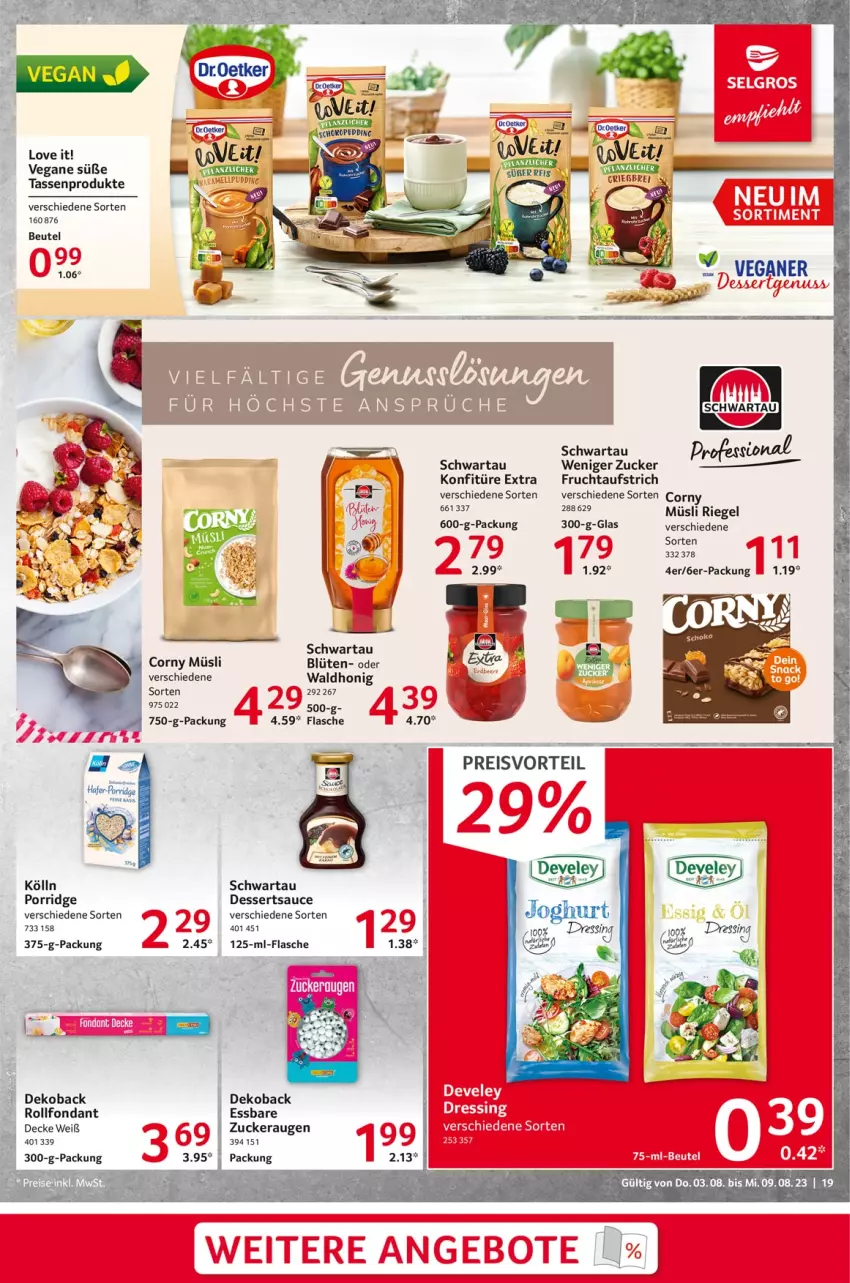 Aktueller Prospekt Selgros - Food - von 03.08 bis 09.08.2023 - strona 19 - produkty: angebot, angebote, aufstrich, beutel, Blüte, Brei, corny, decke, dessert, desserts, dessertsauce, dressing, eis, flasche, frucht, fruchtaufstrich, honig, kölln, konfitüre, konfitüre extra, müsli, porridge, preisvorteil, reis, riegel, sauce, Schwartau, tasse, tee, Ti, Tiere, zucker