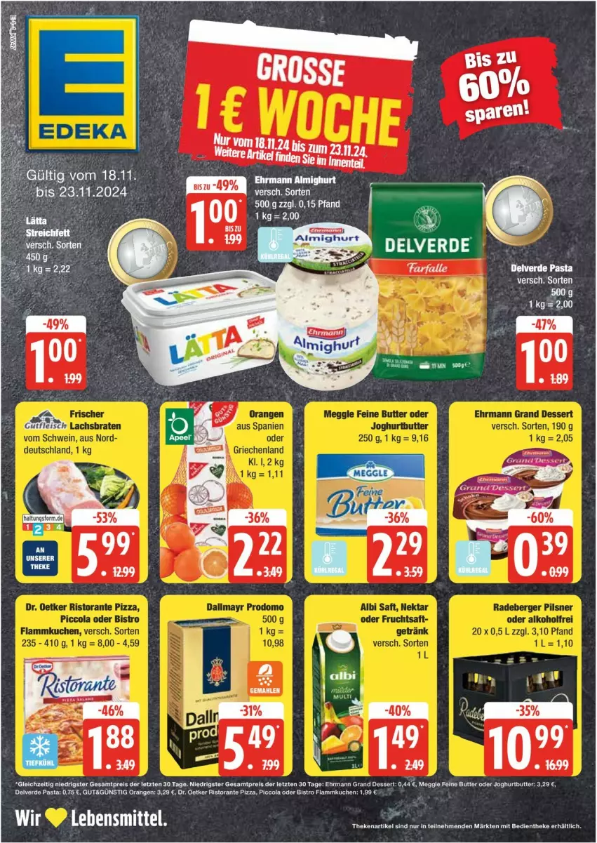 Aktueller Prospekt Edeka - Prospekte - von 18.11 bis 23.11.2024 - strona 1 - produkty: butter, cola, dessert, Dr. Oetker, ehrmann, Ehrmann Grand Dessert, eis, ente, erde, flammkuchen, joghur, joghurt, kuchen, lamm, lebensmittel, meggle, orange, orangen, pasta, pizza, reis, ristorante, ristorante pizza, Ti, ZTE