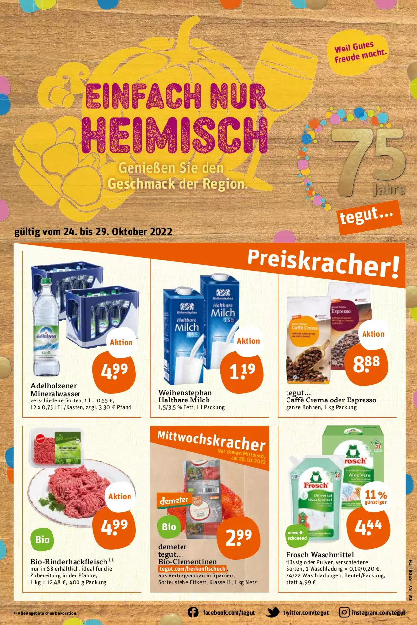 Aktueller Prospekt Tegut - Angebote der Woche - von 24.10 bis 29.10.2022 - strona 1 - produkty: adelholzener, Alwa, angebot, angebote, Bau, beutel, bio, bohne, bohnen, caffè crema, clementinen, dekoration, eis, espresso, fleisch, Frosch, hackfleisch, haltbare milch, Holz, mac, milch, mineralwasser, oder espresso, pfanne, rind, rinder, rinderhackfleisch, Ti, waschmittel, wasser, weihenstephan