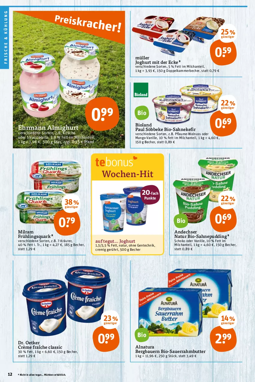 Aktueller Prospekt Tegut - Angebote der Woche - von 24.10 bis 29.10.2022 - strona 12 - produkty: ACC, almighur, almighurt, andechser natur, auer, Bau, Bauer, Becher, bio, bioland, butter, crème fraîche, Dr. Oetker, ehrmann, ehrmann almighurt, ente, joghur, joghurt, joghurt mit der ecke, Kefir, kirsch, kirsche, kräuter, mango, milch, milram, Müller, natur, natura, nuss, pflaume, pudding, quark, sahne, Sauerrahm, schoko, söbbeke, Ti, vanille, walnuss