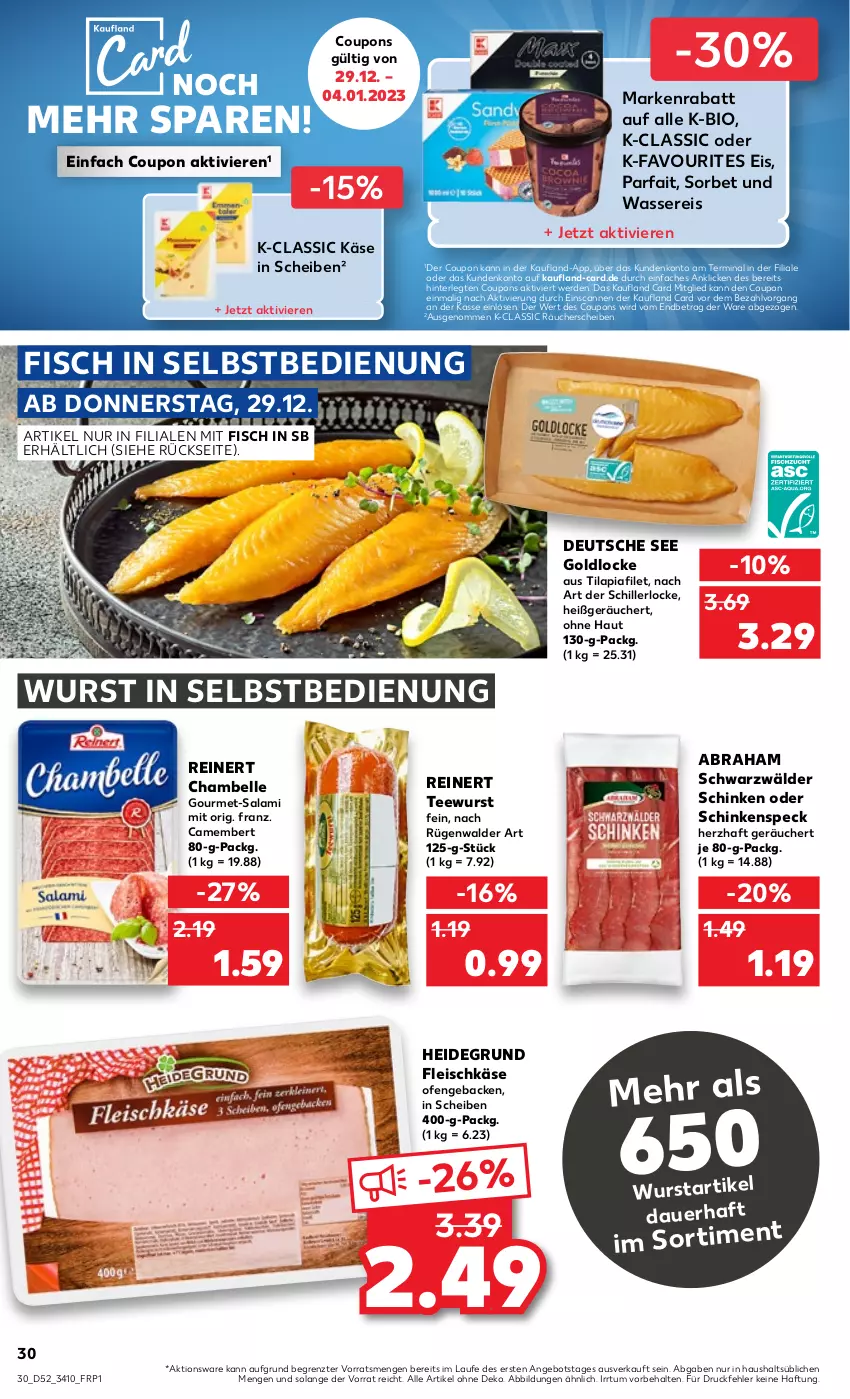 Aktueller Prospekt Kaufland - von 29.12.2022 bis 04.01.2023 - strona 30 - produkty: angebot, auer, bio, camembert, coupon, coupons, eis, elle, erde, filet, fisch, fleisch, fleischkäse, geback, Käse, Ofen, reinert, reis, rügenwalder, salami, schinken, schinkenspeck, schwarzwälder schinken, Sorbet, Speck, tee, teewurst, Ti, Tilapia, wasser, wassereis, wurst, wurst in selbstbedienung, ZTE