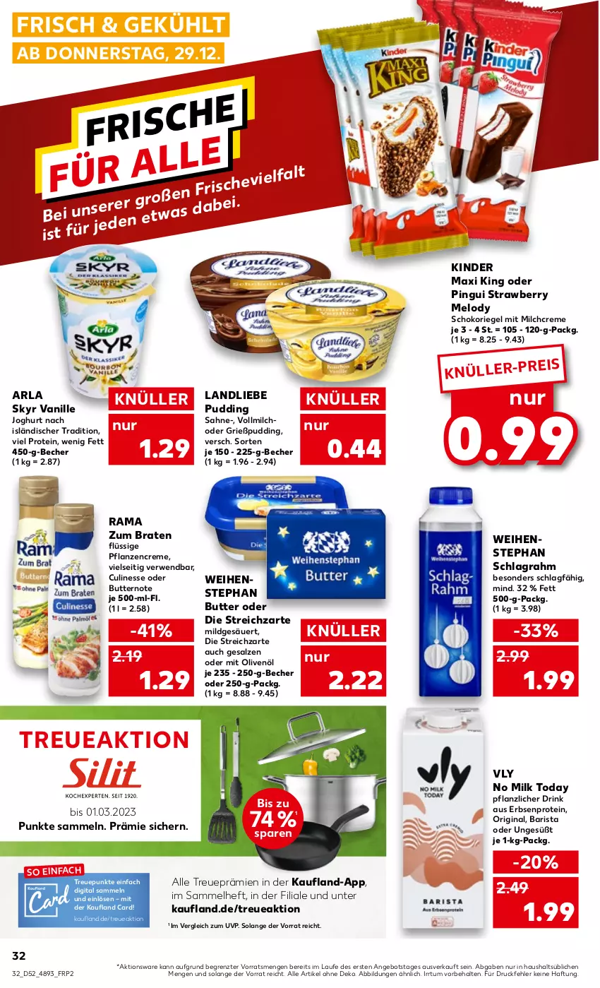 Aktueller Prospekt Kaufland - von 29.12.2022 bis 04.01.2023 - strona 32 - produkty: angebot, arla, arla skyr, Becher, braten, butter, creme, culinesse, drink, eis, erbsen, gin, Grießpudding, joghur, joghurt, joghurt nach, Kinder, Kinder Maxi, kinder maxi king, landliebe, milch, olive, oliven, olivenöl, pflanze, pflanzen, pflanzencreme, pingui, pudding, rama, riegel, rwe, sahne, salz, schlagrahm, schoko, schokoriegel, Skyr, Streichzart, Ti, vanille, vollmilch, weihenstephan, ZTE