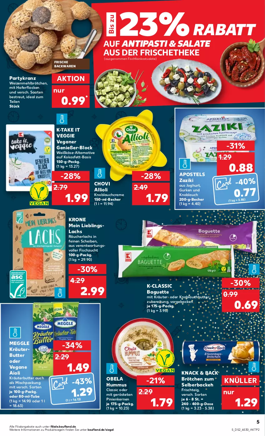 Aktueller Prospekt Kaufland - von 29.12.2022 bis 04.01.2023 - strona 5 - produkty: aioli, allioli, angebot, angebote, antipasti, apostels, asti, auer, backwaren, baguette, Becher, brötchen, butter, chovi, creme, feinkost, feinkostsalate, fisch, Fischfeinkost, frische backwaren, geback, gurke, gurken, hafer, haferflocken, HP, hummus, joghur, joghurt, Käse, knoblauch, Knoblauchbutter, Knoblauchcreme, kokos, Kokosfett, Kranz, kräuter, kräuterbutter, krone, lachs, meggle, mehl, pinienkerne, Räucherlachs, salat, salate, Ti, veggie, weizenmehl, zaziki