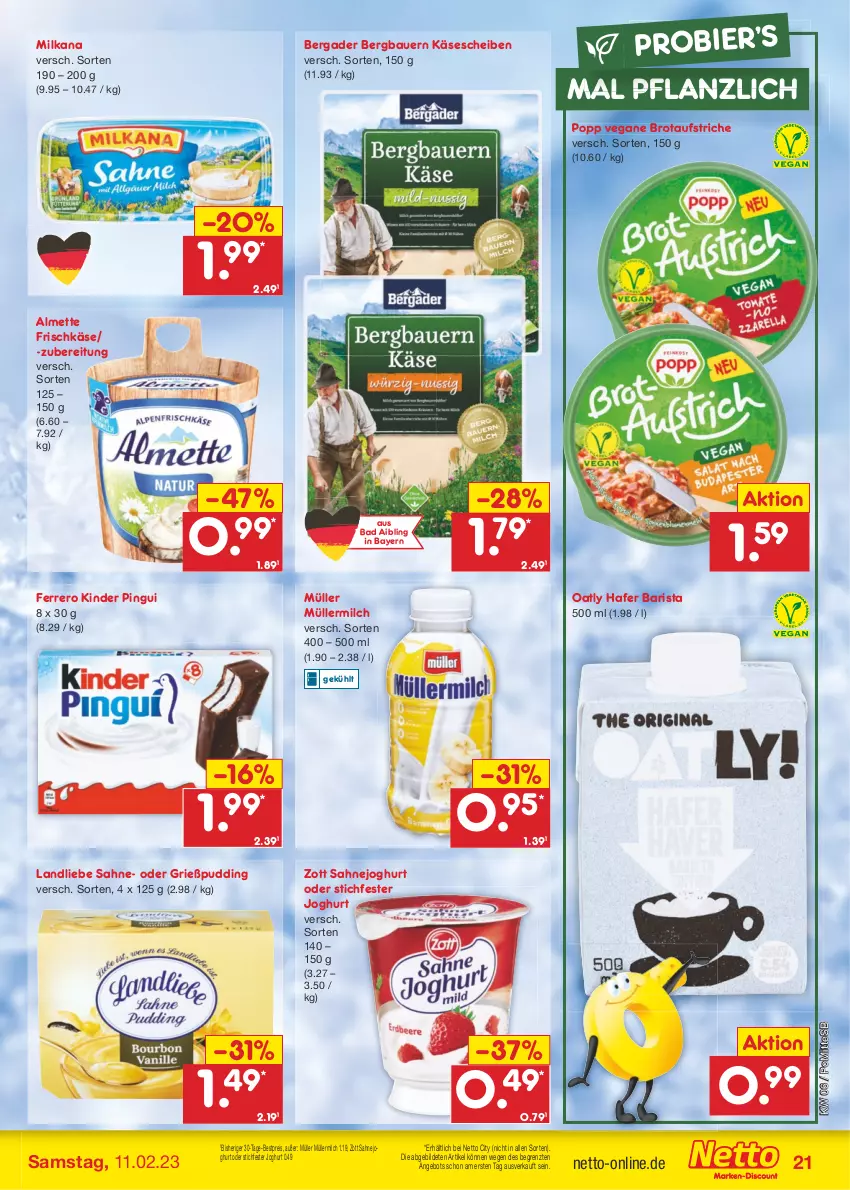 Aktueller Prospekt Netto Marken-Discount - Filial-Angebote - von 06.02 bis 11.02.2023 - strona 21 - produkty: almette, angebot, auer, aufstrich, Bad, Bau, Bauer, bergader, bestpreis, bier, brot, brotaufstrich, brotaufstriche, eis, ferrero, frischkäse, Grießpudding, hafer, joghur, joghurt, Käse, käsescheiben, Kinder, kinder pingui, landliebe, Mett, milch, milka, milkana, Müller, müllermilch, pingui, Popp, pudding, reis, sahne, Sahnejoghurt, Ti, zott, ZTE