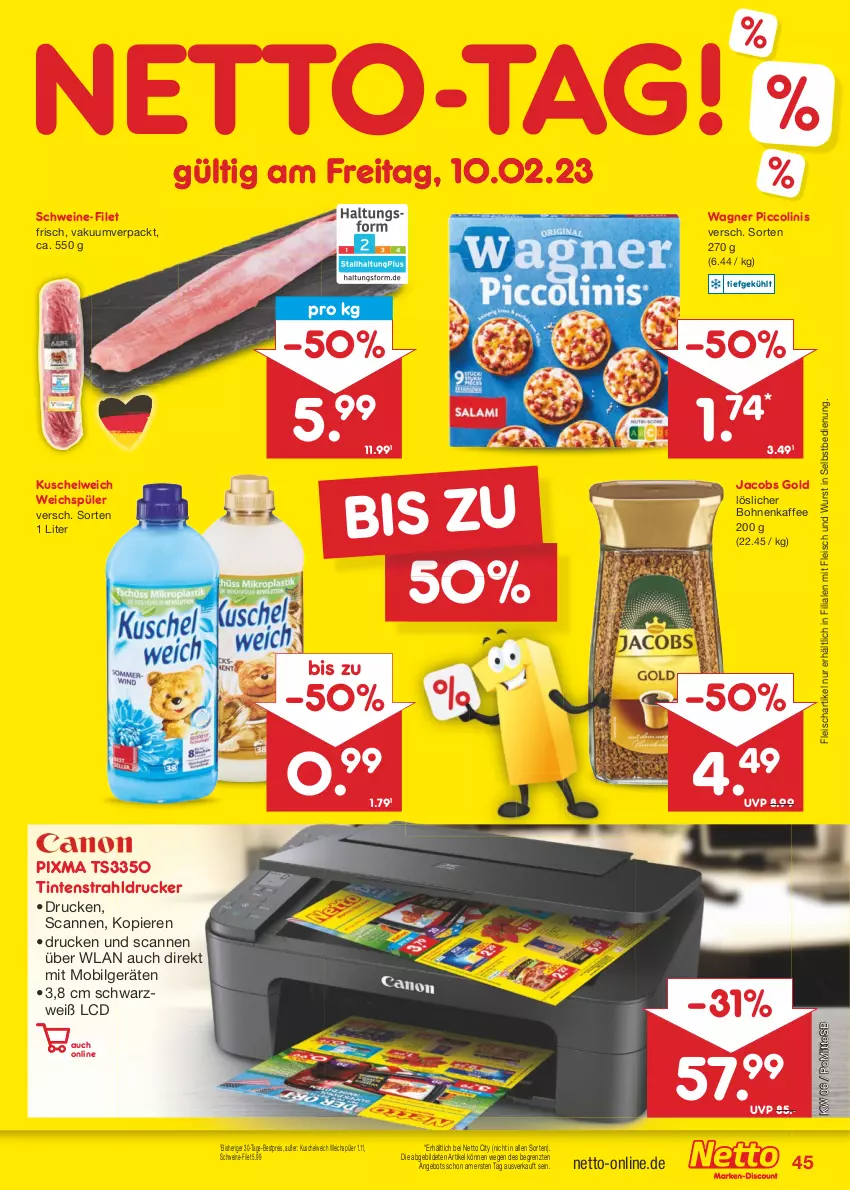 Aktueller Prospekt Netto Marken-Discount - Filial-Angebote - von 06.02 bis 11.02.2023 - strona 45 - produkty: angebot, bestpreis, bohne, bohnen, bohnenkaffee, drucker, eis, filet, fleisch, jacobs, Jacobs Gold, kaffee, Kuschelweich, LG, löslicher bohnenkaffee, piccolinis, reis, schwein, schweine, schweine-filet, Ti, wagner, weichspüler, wein, weine, wurst, wurst in selbstbedienung, ZTE