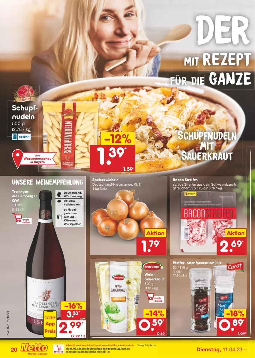 Aktueller Prospekt Netto Marken-Discount - Filial-Angebote - von 11.04 bis 15.04.2023 - strona 20 - produkty: auer, bacon, Bau, Berger, bestpreis, eis, Geflügel, Käse, Kraut, latte, LG, meersalz, ndk, nudel, Nudelgericht, nudeln, pfeffer, reifen, reis, rezept, rotwein, saft, salz, Salzmühle, Sauerkraut, schwein, schweine, Schweinebauch, Speisezwiebeln, Ti, trolli, trollinger, wasser, wein, weine, Weinsauerkraut, wurst, zwiebel, zwiebeln