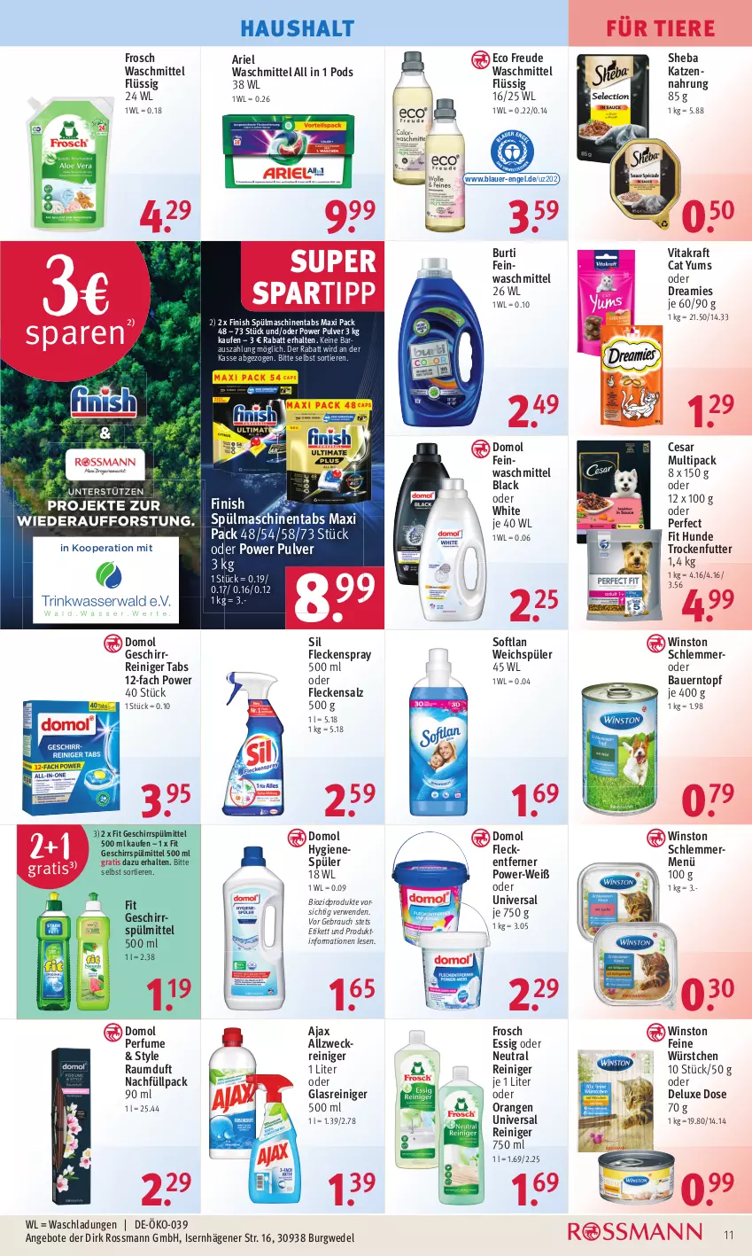 Aktueller Prospekt Rossmann - Prospekte - von 17.07 bis 21.07.2023 - strona 13 - produkty: ajax, allzweckreiniger, angebot, angebote, ariel, ariel waschmittel, auer, Bau, Bauer, bio, biozidprodukte, burti, Domol, dreamies, Engel, essig, feinwaschmittel, Finish, fleckentferner, Frosch, geschirr, geschirrspülmittel, Glasreiniger, hygienespüler, katzennahrung, kraft, lack, orange, orangen, Perfect Fit, Pods, Rauch, Raumduft, reiniger, rwe, salz, sheba, Softlan, spartipp, spülmaschinen, spülmaschinentabs, spülmittel, Ti, Tiere, topf, trockenfutter, vita, vitakraft, waschmittel, weck, wedel, weichspüler, würstchen