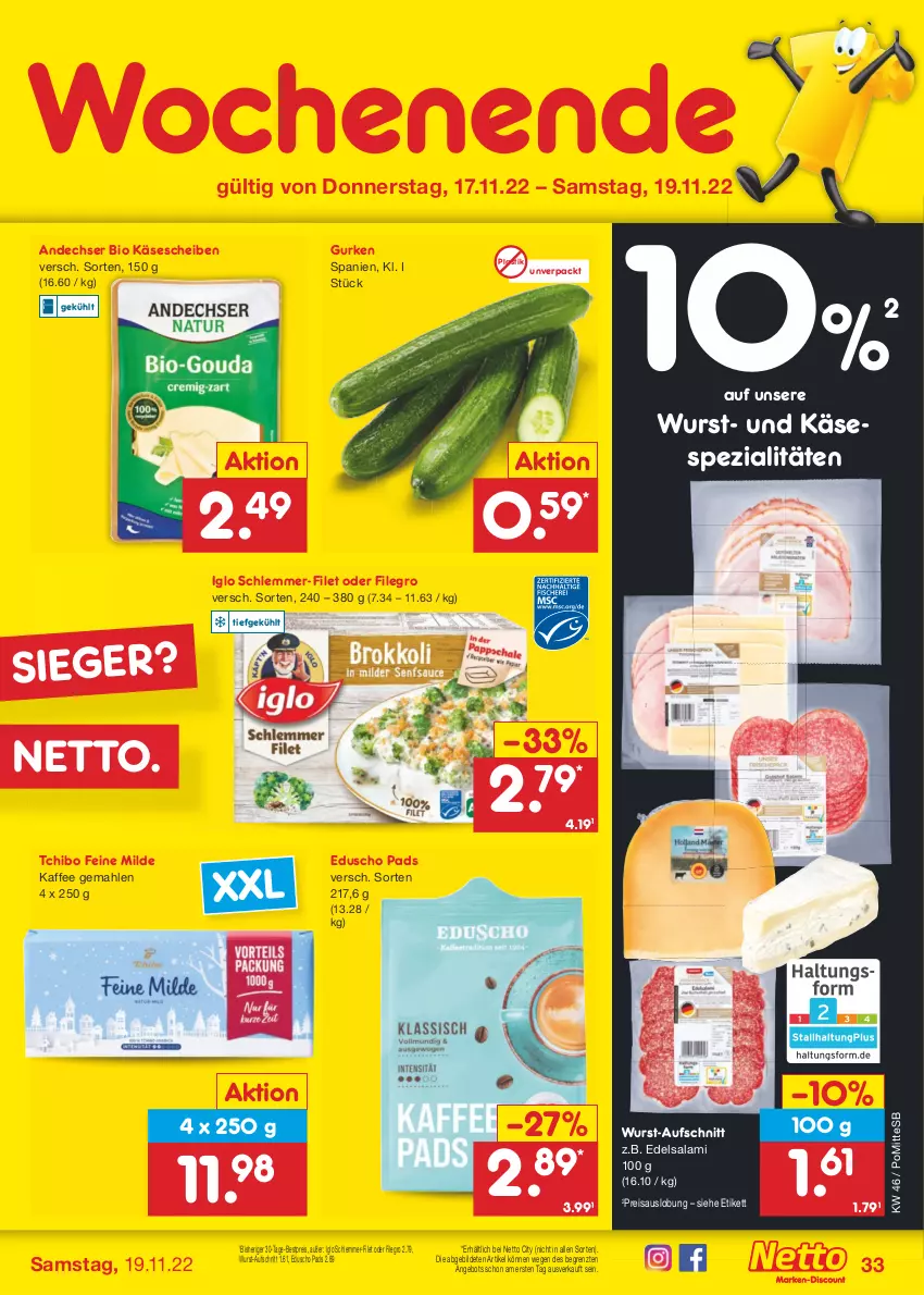 Aktueller Prospekt Netto Marken-Discount - Filial-Angebote - von 14.11 bis 19.11.2022 - strona 33 - produkty: angebot, asti, aufschnitt, bestpreis, bio, Edelsalami, eduscho, eis, filegro, filet, gurke, gurken, iglo, kaffee, Käse, käsescheiben, reis, salami, schlemmer-filet, Spezi, Tchibo, Ti, wurst, ZTE