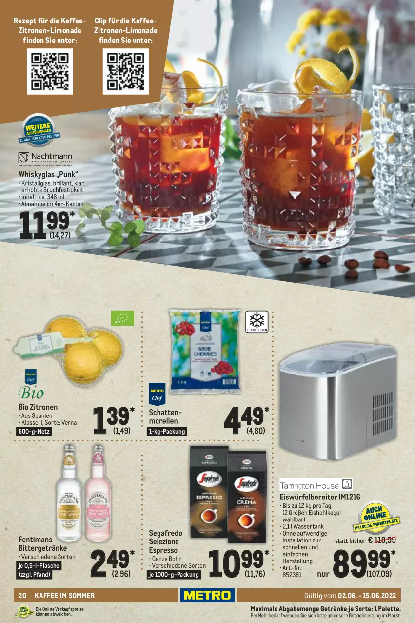 Aktueller Prospekt Metro - Kochen Spezial - von 01.06 bis 24.07.2022 - strona 20 - produkty: bio, eis, eiswürfel, eiswürfelbereiter, elle, espresso, flasche, getränk, getränke, kaffee, LG, limo, limonade, morellen, Palette, reis, rel, rezept, schattenmorellen, Segafredo, Ti, wasser, wassertank, whisky, Whiskyglas, würfel, zitrone, zitronen