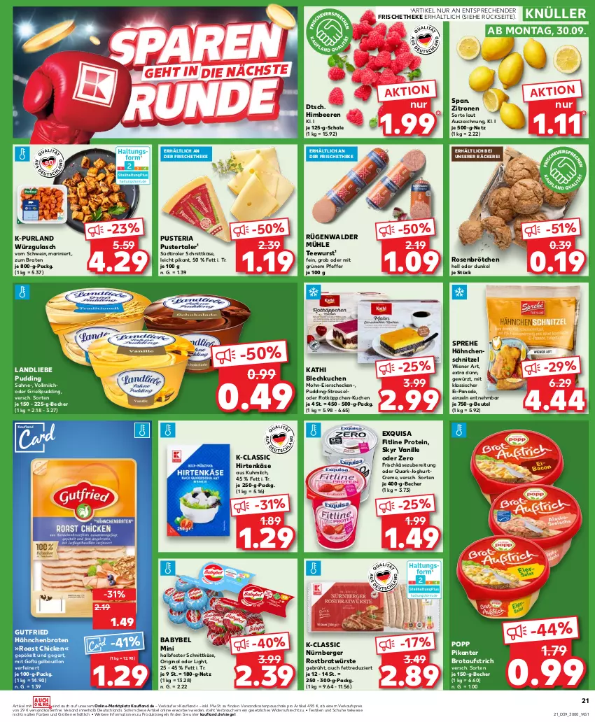 Aktueller Prospekt Kaufland - Prospekt - von 26.09 bis 02.10.2024 - strona 21 - produkty: aufstrich, babybel, Becher, beere, beeren, Berger, beutel, braten, brot, brotaufstrich, brötchen, creme, eier, eis, erde, exquisa, fitline, frischkäse, frischkäsezubereitung, Geflügel, gewürz, gin, Grießpudding, gulasch, gutfried, Hähnchenschnitzel, halbfester schnittkäse, himbeer, himbeere, himbeeren, hirtenkäse, joghur, joghurt, Käse, kuchen, landliebe, milch, ndk, nürnberger, pfeffer, Popp, pudding, purland, quark, Rauch, reis, Ria, rosen, rotkäppchen, rügenwalder, rügenwalder mühle, sahne, Schal, Schale, schnittkäse, schnitzel, schuhe, schwein, Skyr, südtiroler, tee, teewurst, Ti, vanille, versandkostenfrei, vollmilch, wein, wiener, wurst, zitrone, zitronen